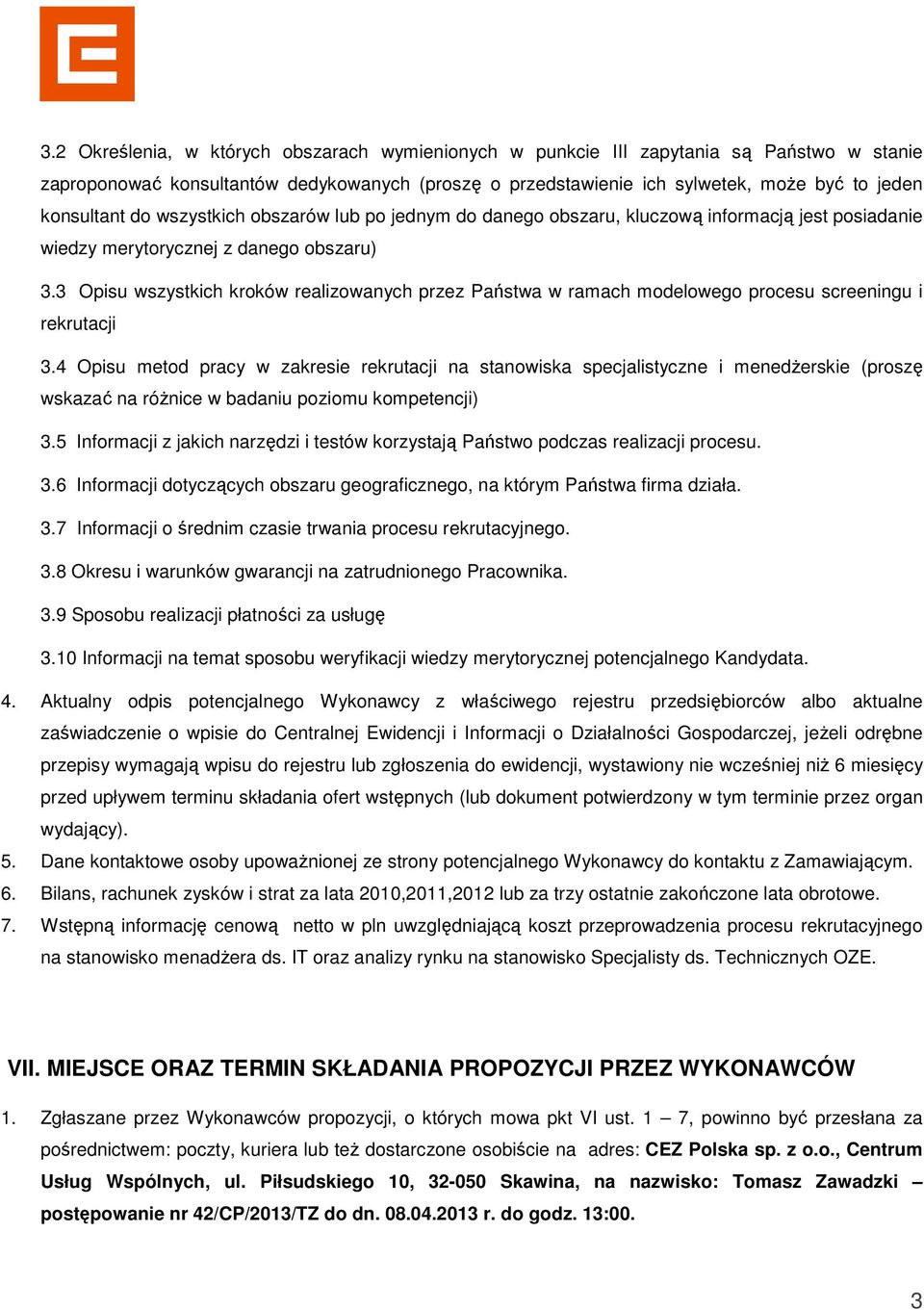 3 Opisu wszystkich kroków realizowanych przez Państwa w ramach modelowego procesu screeningu i rekrutacji 3.