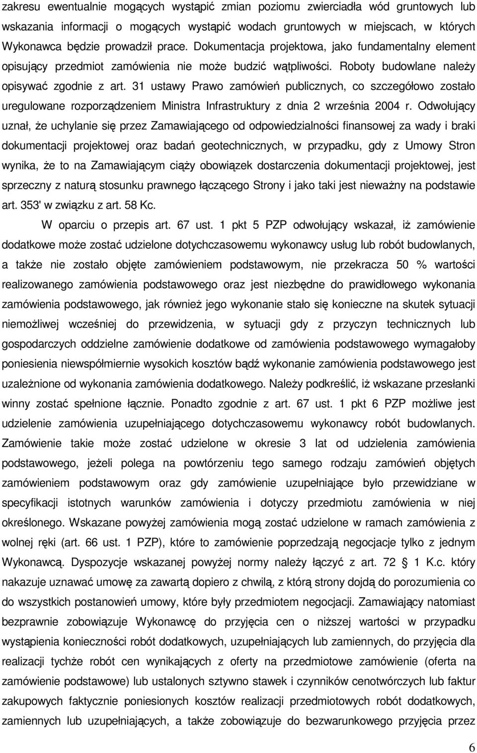31 ustawy Prawo zamówień publicznych, co szczegółowo zostało uregulowane rozporządzeniem Ministra Infrastruktury z dnia 2 września 2004 r.