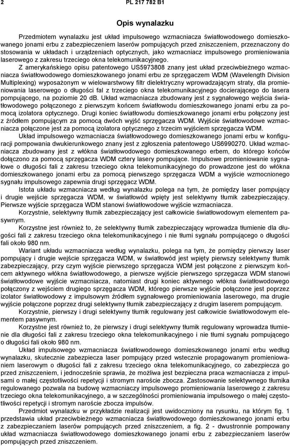 Z amerykańskiego opisu patentowego US5973808 znany jest układ przeciwbieżnego wzmacniacza światłowodowego domieszkowanego jonami erbu ze sprzęgaczem WDM (Wavelength Division Multiplexing) wyposażonym