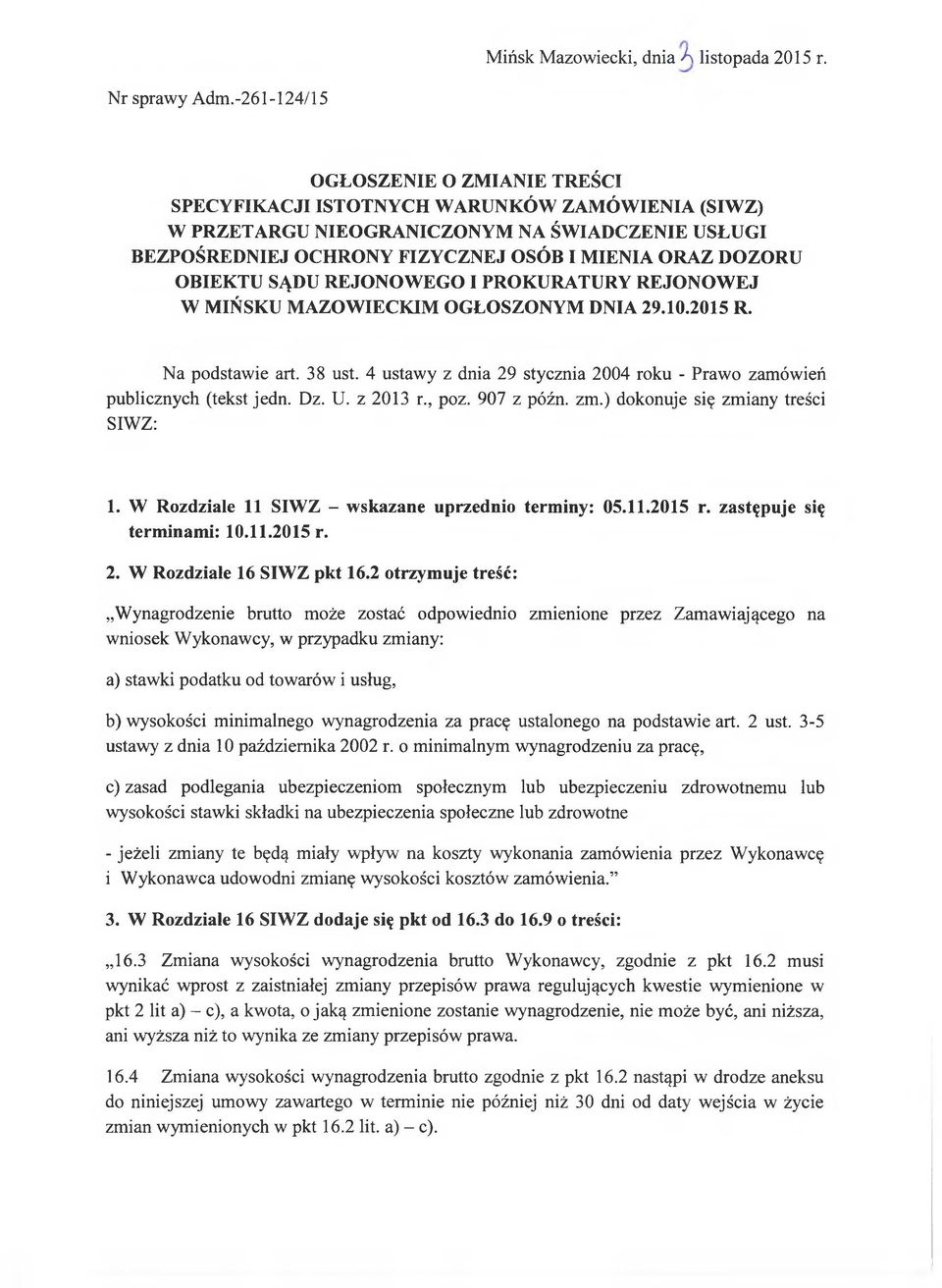 OBIEKTU SĄDU REJONOWEGO I PROKURATURY REJONOWEJ W MIŃSKU MAZOWIECKIM OGŁOSZONYM DNIA 29.10.2015 R. Na podstawie art. 38 ust.