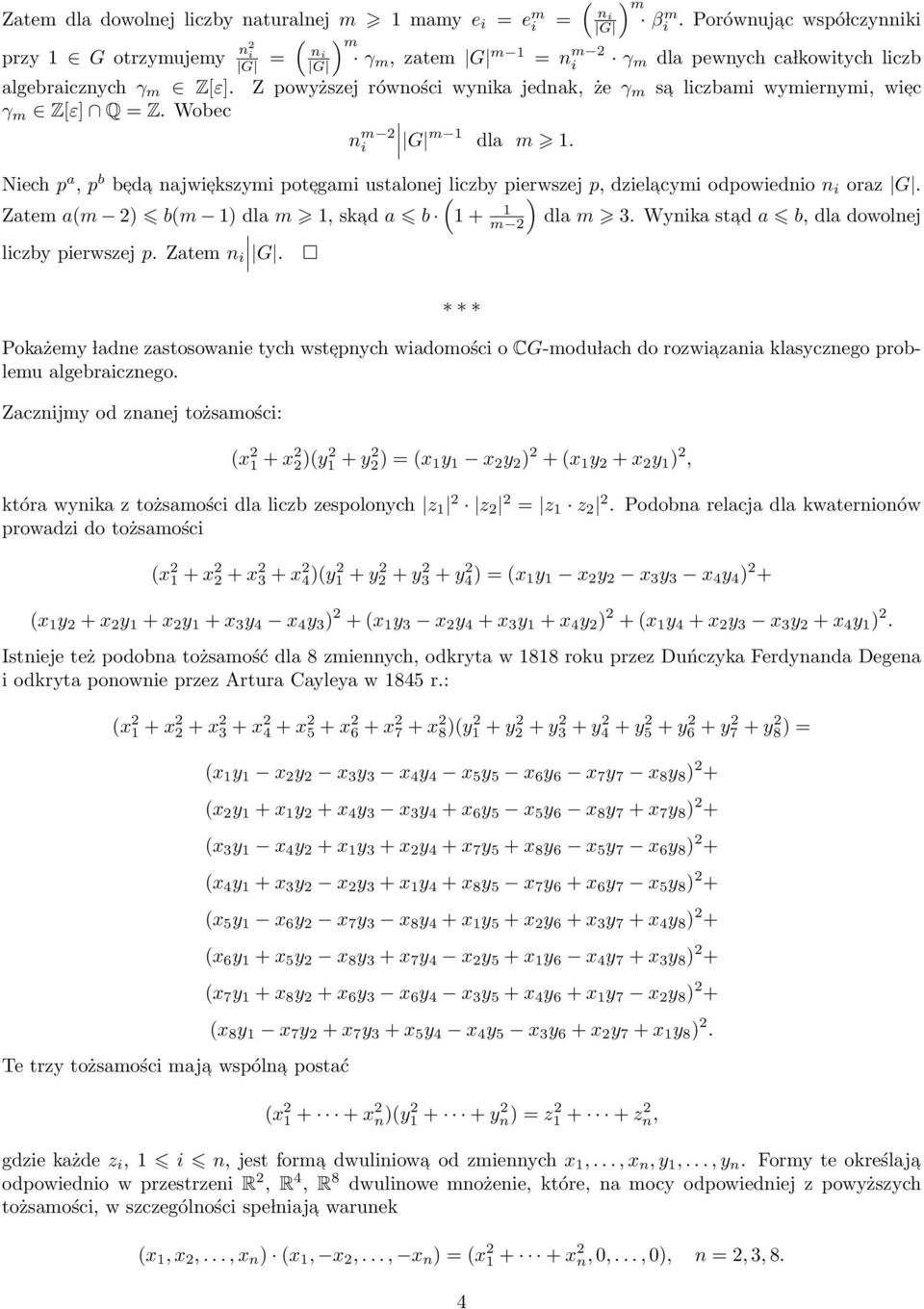 Z powyższej równości wynika jednak, że γ m sa liczbami wymiernymi, wie c γ m Z[ε] Q = Z. Wobec n m 2 i G m 1 dla m 1.