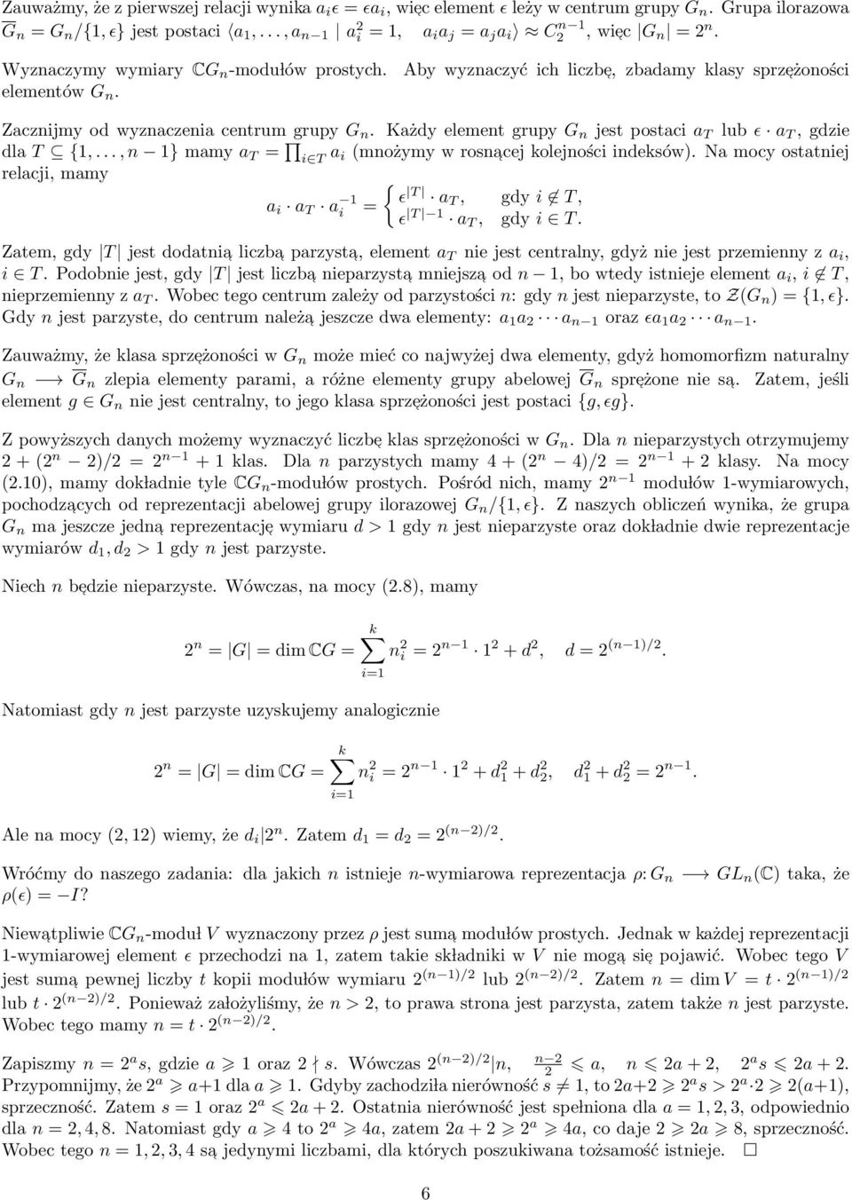 Aby wyznaczyć ich liczbe, zbadamy klasy sprze żoności Zacznijmy od wyznaczenia centrum grupy G n. Każdy element grupy G n jest postaci a T lub ϵ a T, gdzie dla T {1,.