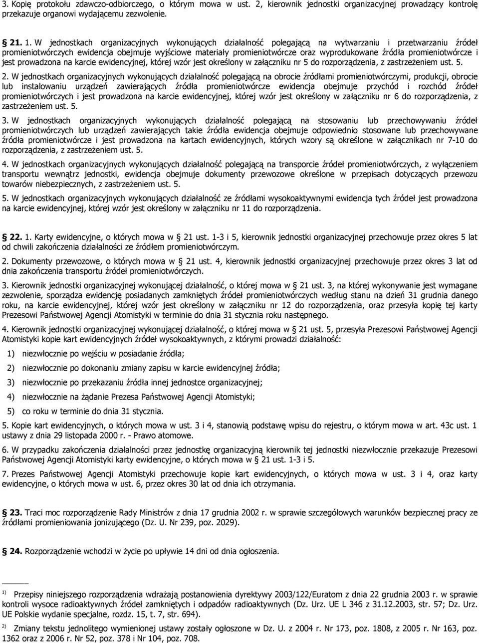 źródła promieniotwórcze i jest prowadzona na karcie ewidencyjnej, której wzór jest określony w załączniku nr 5 do rozporządzenia, z zastrzeżeniem ust. 5. 2.