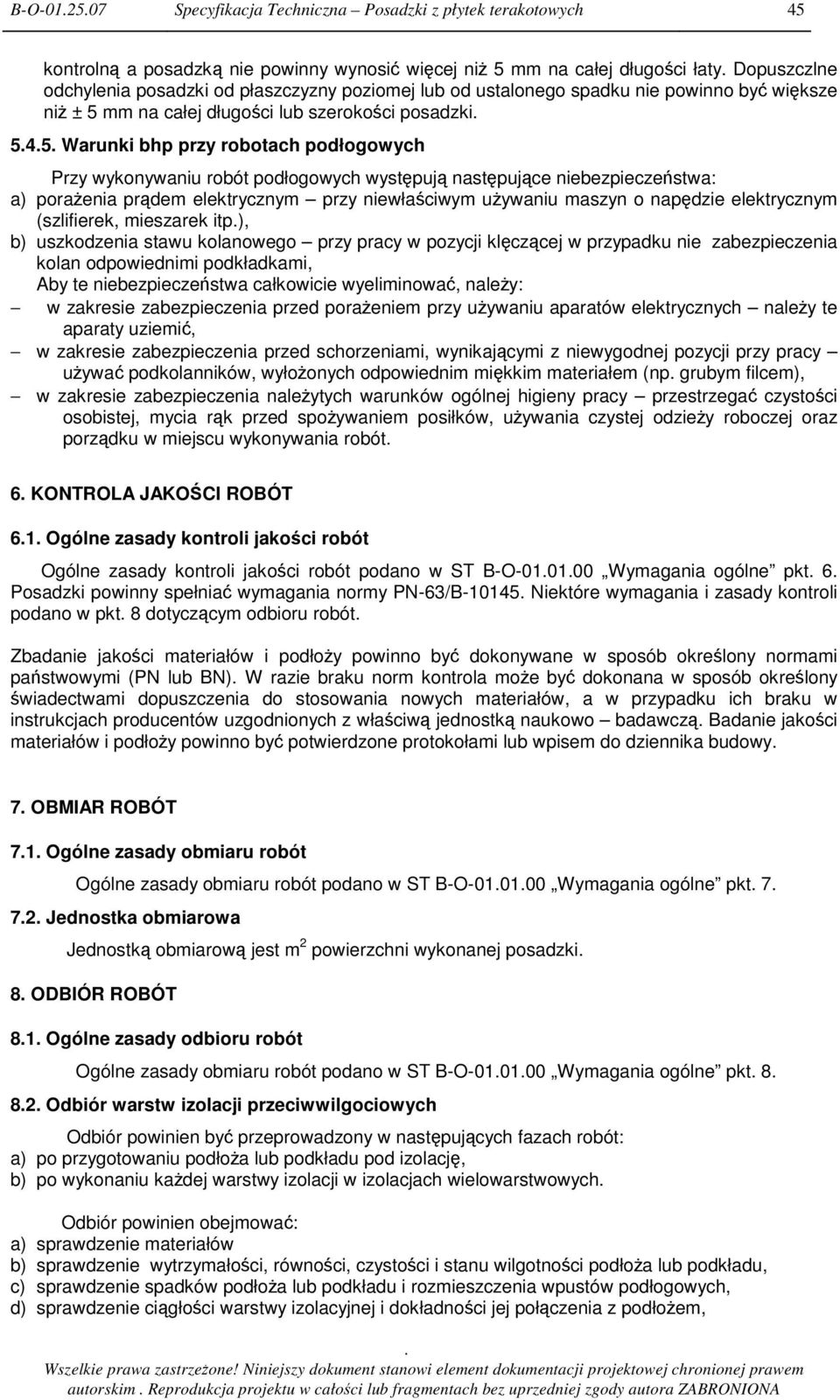 niebezpieczestwa: a) poraenia prdem elektrycznym przy niewłaciwym uywaniu maszyn o napdzie elektrycznym (szlifierek, mieszarek itp), b) uszkodzenia stawu kolanowego przy pracy w pozycji klczcej w