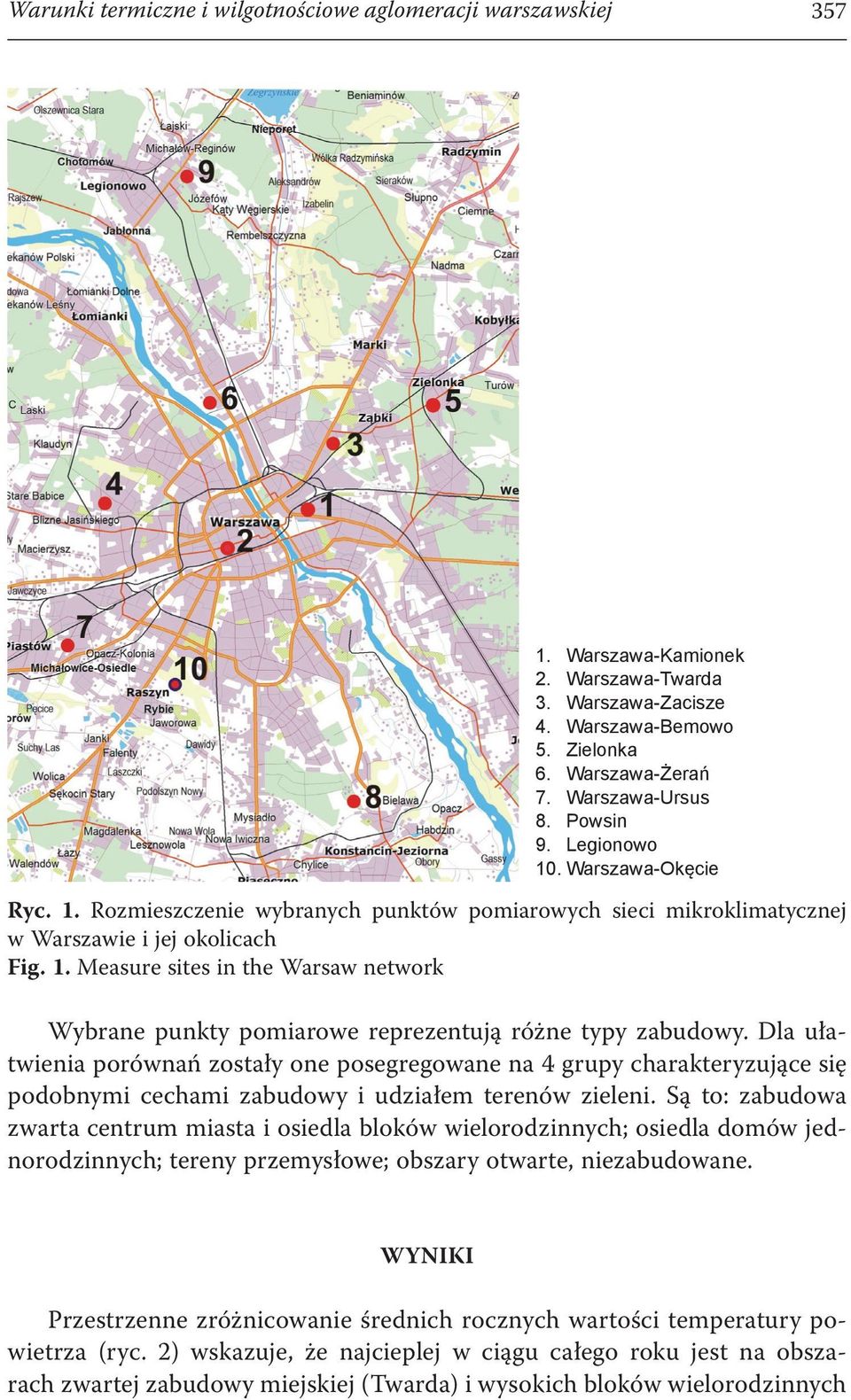 Dla ułatwienia porównań zostały one posegregowane na 4 grupy charakteryzujące się podobnymi cechami zabudowy i udziałem terenów zieleni.