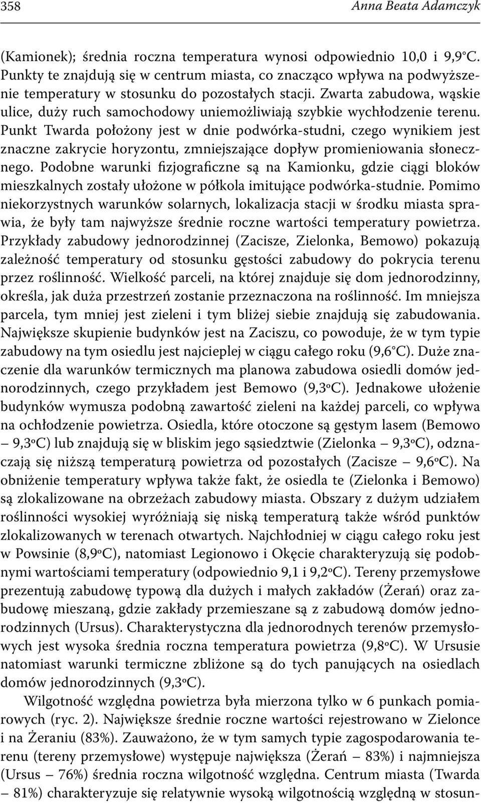 Zwarta zabudowa, wąskie ulice, duży ruch samochodowy uniemożliwiają szybkie wychłodzenie terenu.