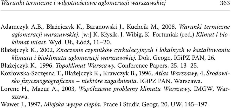 Geogr., IGiPZ PAN, 26. Błażejczyk K., 1996, Topoklimat Warszawy. Conference Papers, 25, 13 25. Kozłowska-Szczęsna T., Błażejczyk K., Krawczyk B.