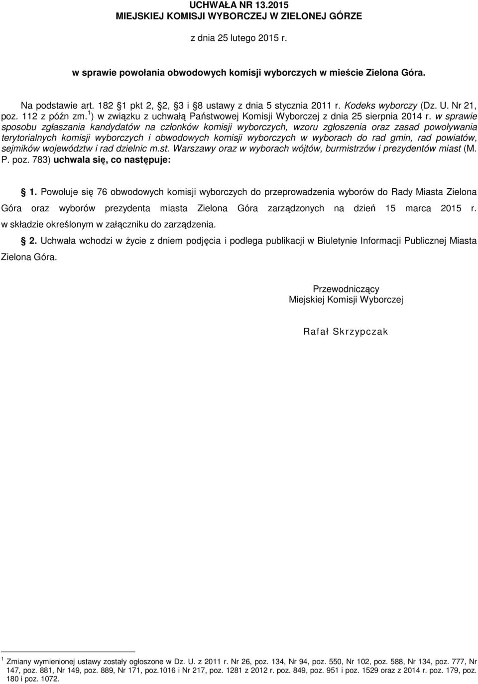 w sprawie sposobu zgłaszania kandydatów na członków komisji wyborczych, wzoru zgłoszenia oraz zasad powoływania terytorialnych komisji wyborczych i obwodowych komisji wyborczych w wyborach do rad