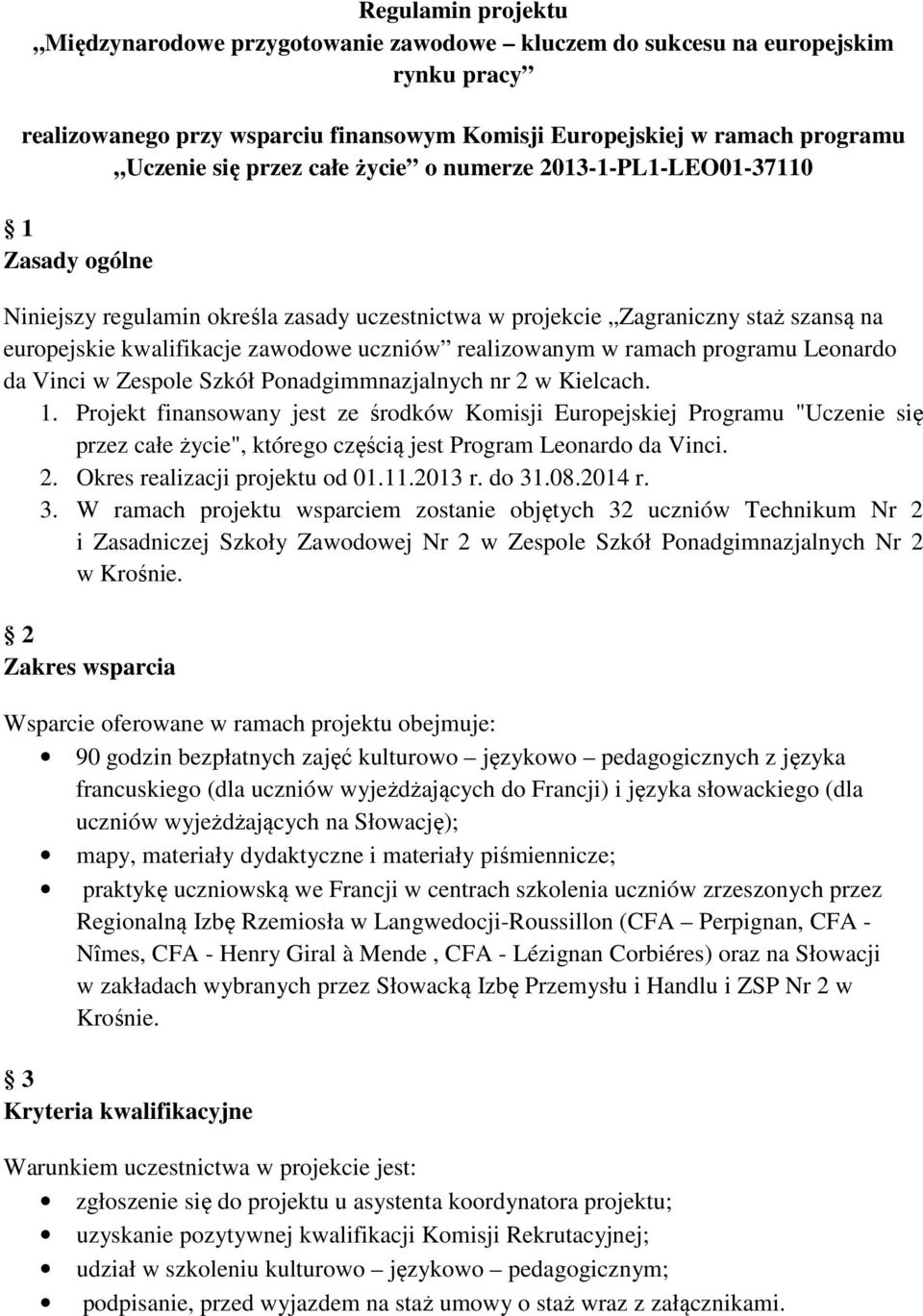 realizowanym w ramach programu Leonardo da Vinci w Zespole Szkół Ponadgimmnazjalnych nr 2 w Kielcach. 1.