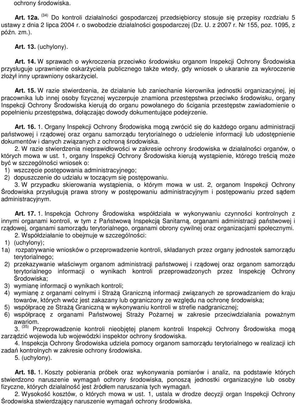 W sprawach o wykroczenia przeciwko środowisku organom Inspekcji Ochrony Środowiska przysługuje uprawnienie oskarżyciela publicznego także wtedy, gdy wniosek o ukaranie za wykroczenie złożył inny
