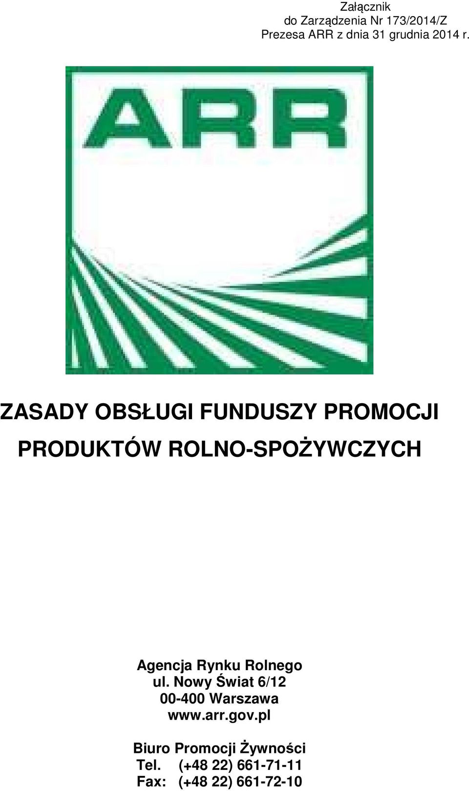 ZASADY OBSŁUGI FUNDUSZY PROMOCJI PRODUKTÓW ROLNO-SPOŻYWCZYCH Agencja