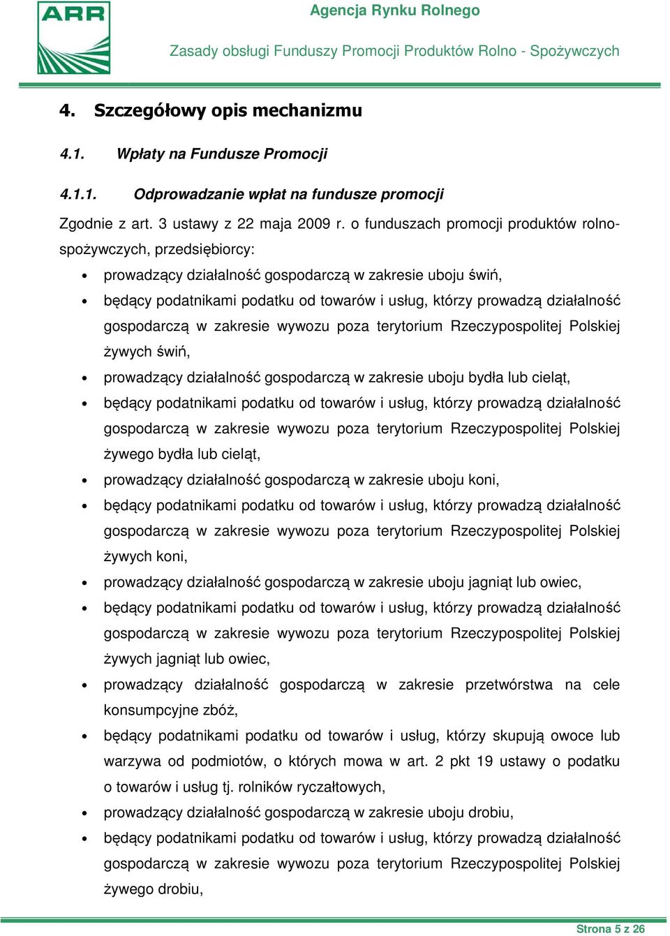 o funduszach promocji produktów rolnospożywczych, przedsiębiorcy: prowadzący działalność gospodarczą w zakresie uboju świń, będący podatnikami podatku od towarów i usług, którzy prowadzą działalność