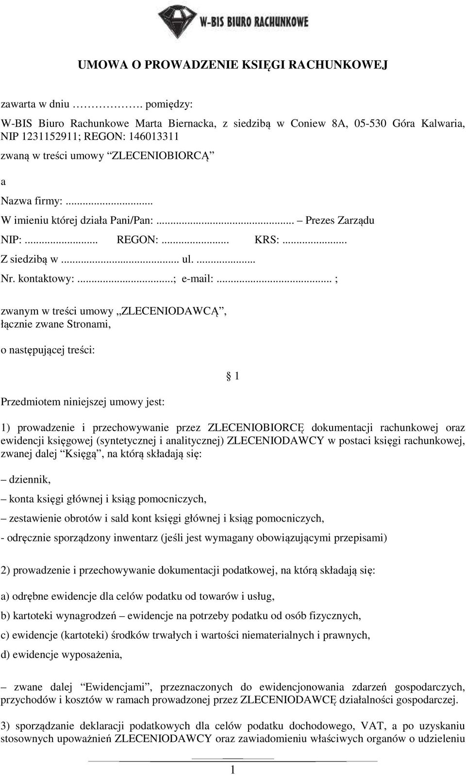 .. W imieniu której działa Pani/Pan:... Prezes Zarządu NIP:... REGON:... KRS:... Z siedzibą w... ul.... Nr. kontaktowy:...; e-mail:.
