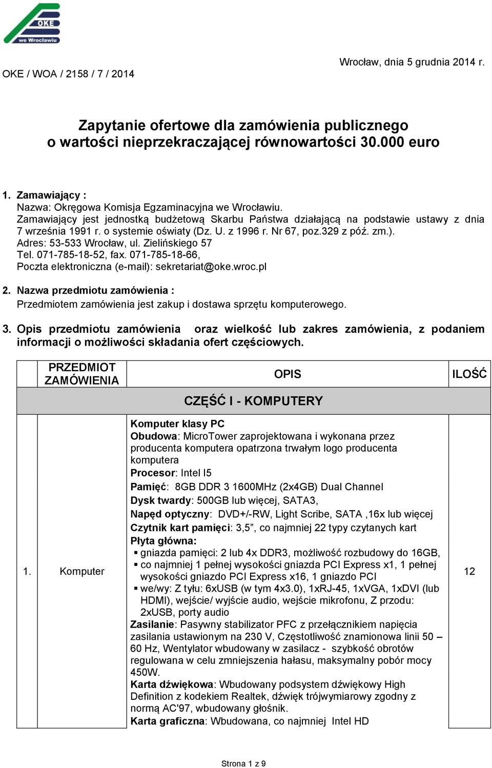 U. z 1996 r. Nr 67, poz.329 z póź. zm.). Adres: 53-533 Wrocław, ul. Zielińskiego 57 Tel. 071-785-18-52, fax. 071-785-18-66, Poczta elektroniczna (e-mail): sekretariat@oke.wroc.pl 2.