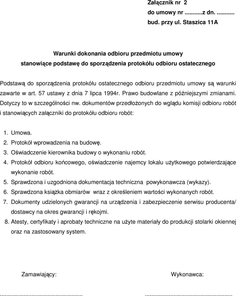 warunki zawarte w art. 57 ustawy z dnia 7 lipca 1994r. Prawo budowlane z późniejszymi zmianami. Dotyczy to w szczególności nw.