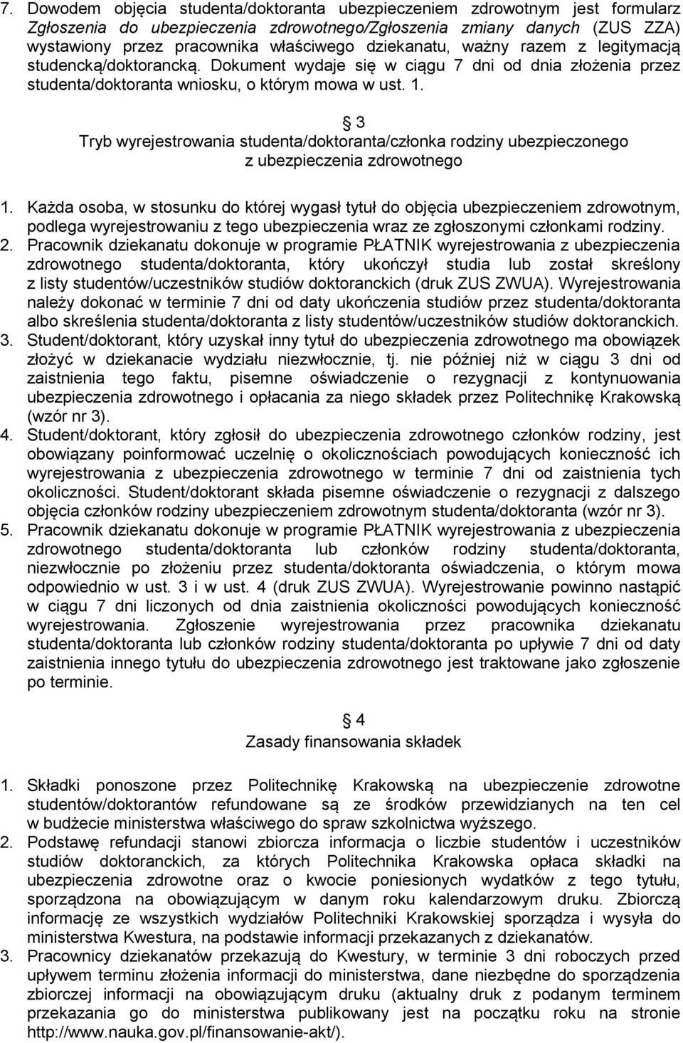 3 Tryb wyrejestrowania studenta/doktoranta/członka rodziny ubezpieczonego z ubezpieczenia zdrowotnego 1.