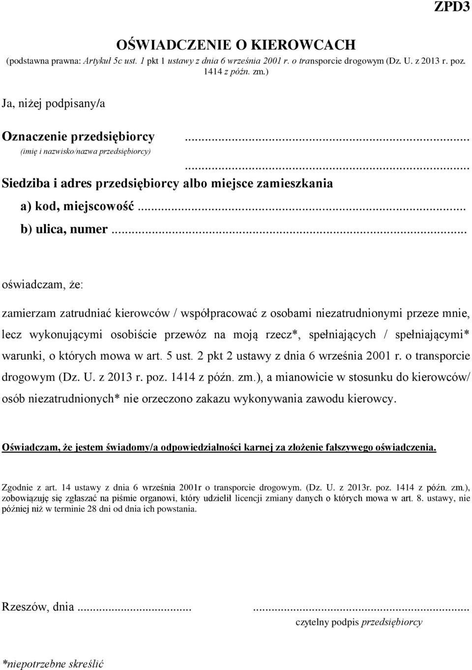 .. oświadczam, że: zamierzam zatrudniać kierowców / współpracować z osobami niezatrudnionymi przeze mnie, lecz wykonującymi osobiście przewóz na moją rzecz*, spełniających / spełniającymi* warunki, o