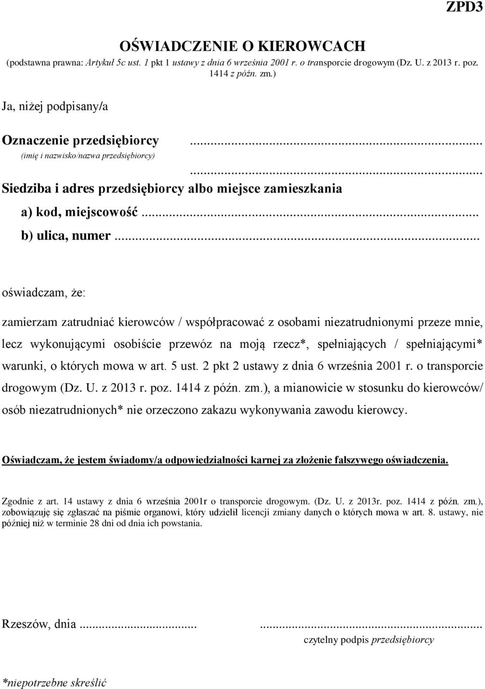 .. oświadczam, że: zamierzam zatrudniać kierowców / współpracować z osobami niezatrudnionymi przeze mnie, lecz wykonującymi osobiście przewóz na moją rzecz*, spełniających / spełniającymi* warunki, o