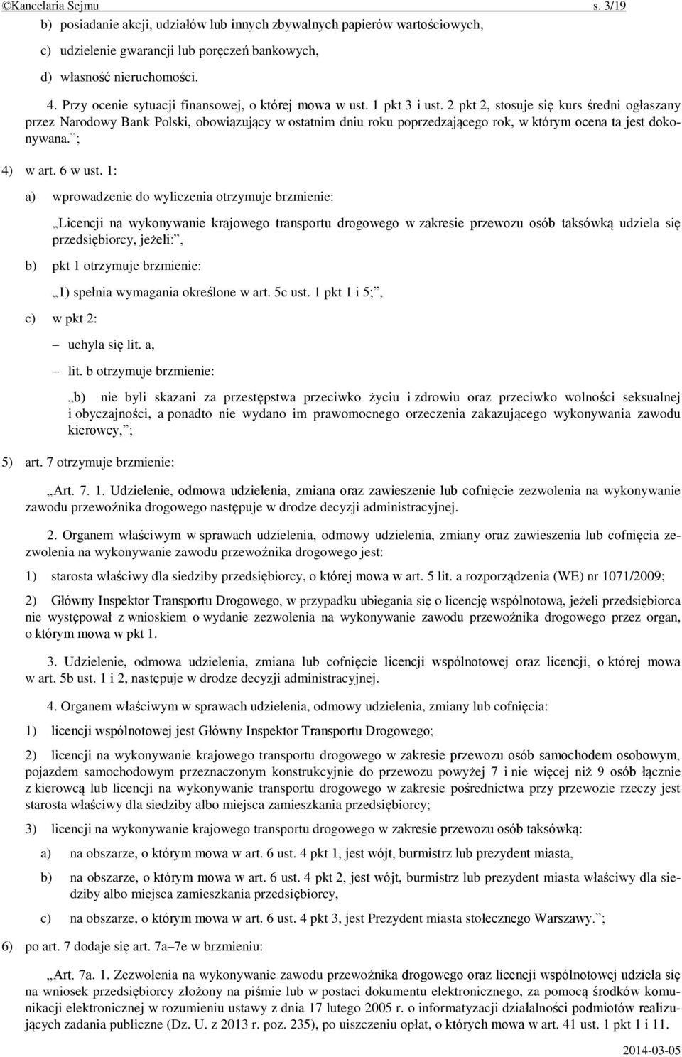2 pkt 2, stosuje się kurs średni ogłaszany przez Narodowy Bank Polski, obowiązujący w ostatnim dniu roku poprzedzającego rok, w którym ocena ta jest dokonywana. ; 4) w art. 6 w ust.