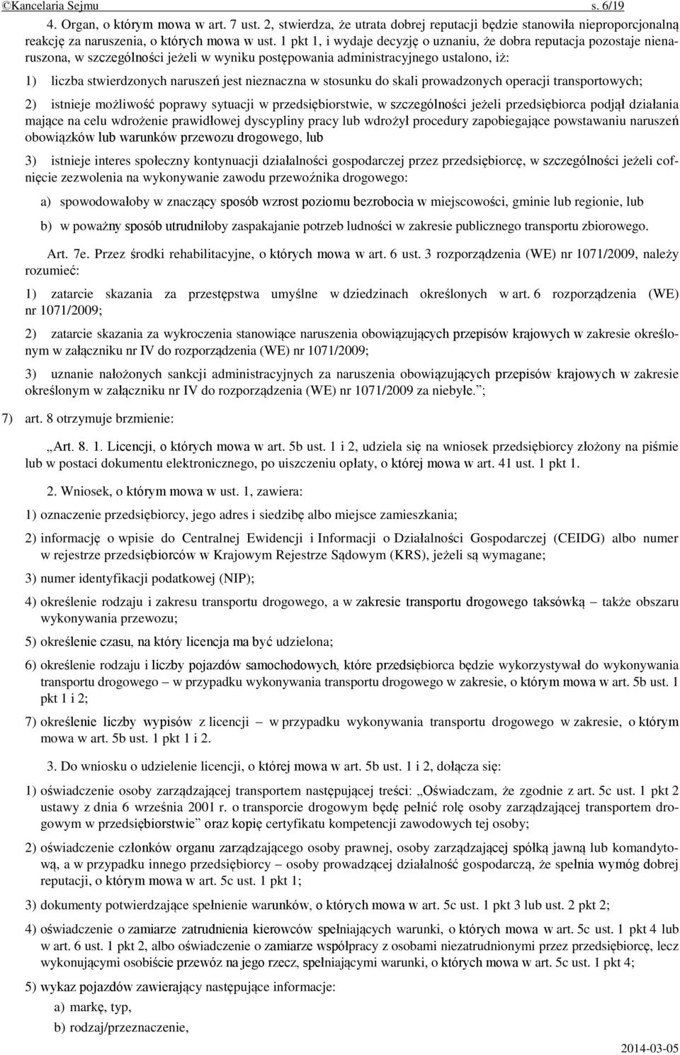 nieznaczna w stosunku do skali prowadzonych operacji transportowych; 2) istnieje możliwość poprawy sytuacji w przedsiębiorstwie, w szczególności jeżeli przedsiębiorca podjął działania mające na celu