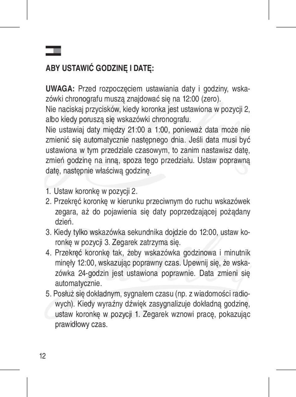 Nie ustawiaj daty między 21:00 a 1:00, ponieważ data może nie zmienić się automatycznie następnego dnia.
