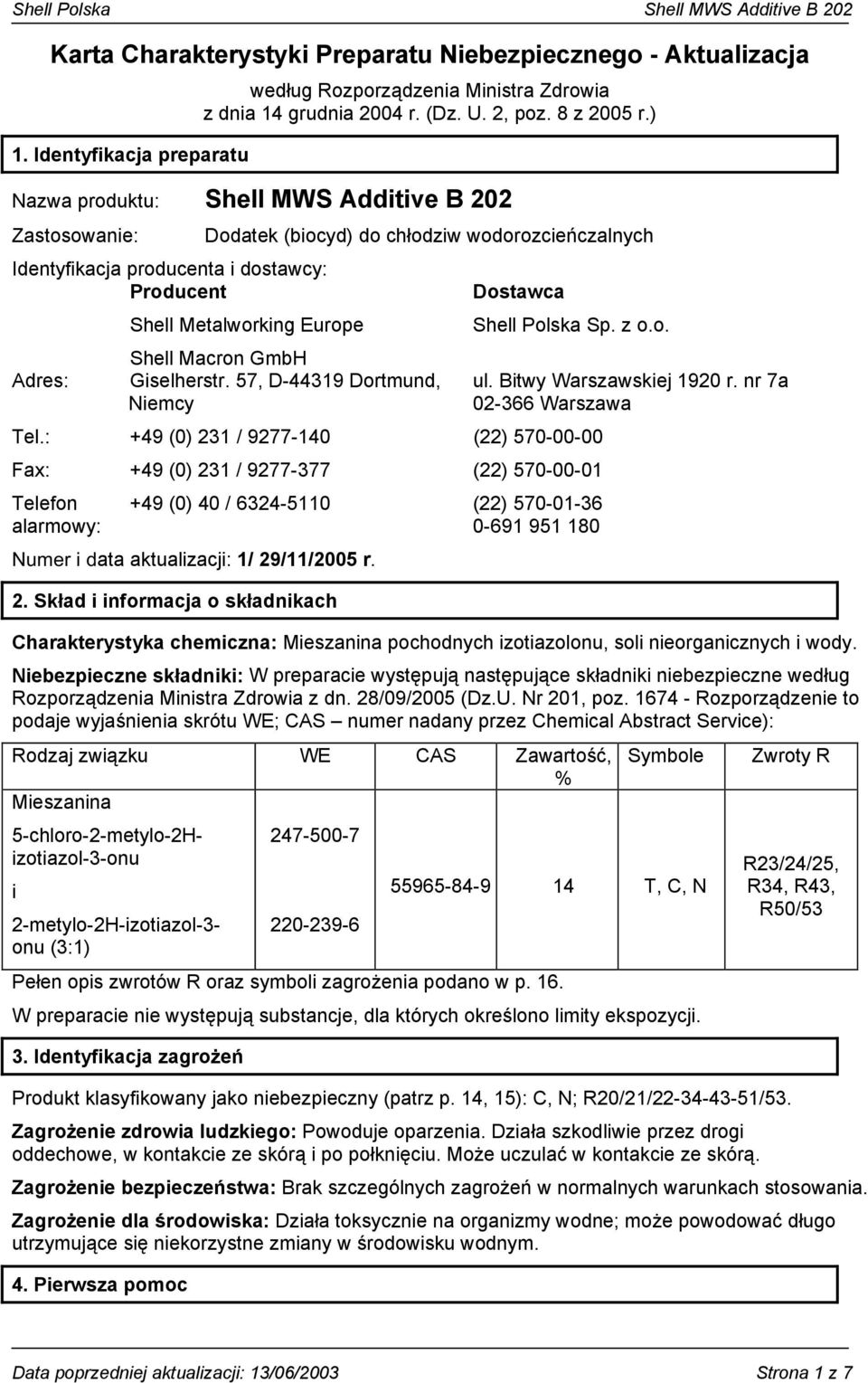 Polska Sp. z o.o. Shell Macron GmbH Adres: Giselherstr. 57, D-44319 Dortmund, Niemcy ul. Bitwy Warszawskiej 1920 r. nr 7a 02-366 Warszawa Tel.
