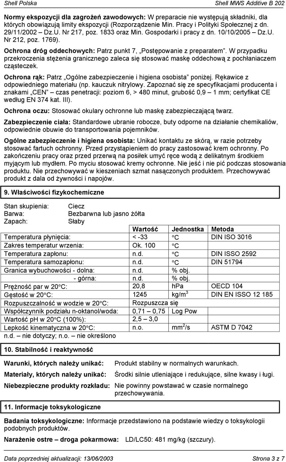 W przypadku przekroczenia stężenia granicznego zaleca się stosować maskę oddechową z pochłaniaczem cząsteczek. Ochrona rąk: Patrz Ogólne zabezpieczenie i higiena osobista poniżej.