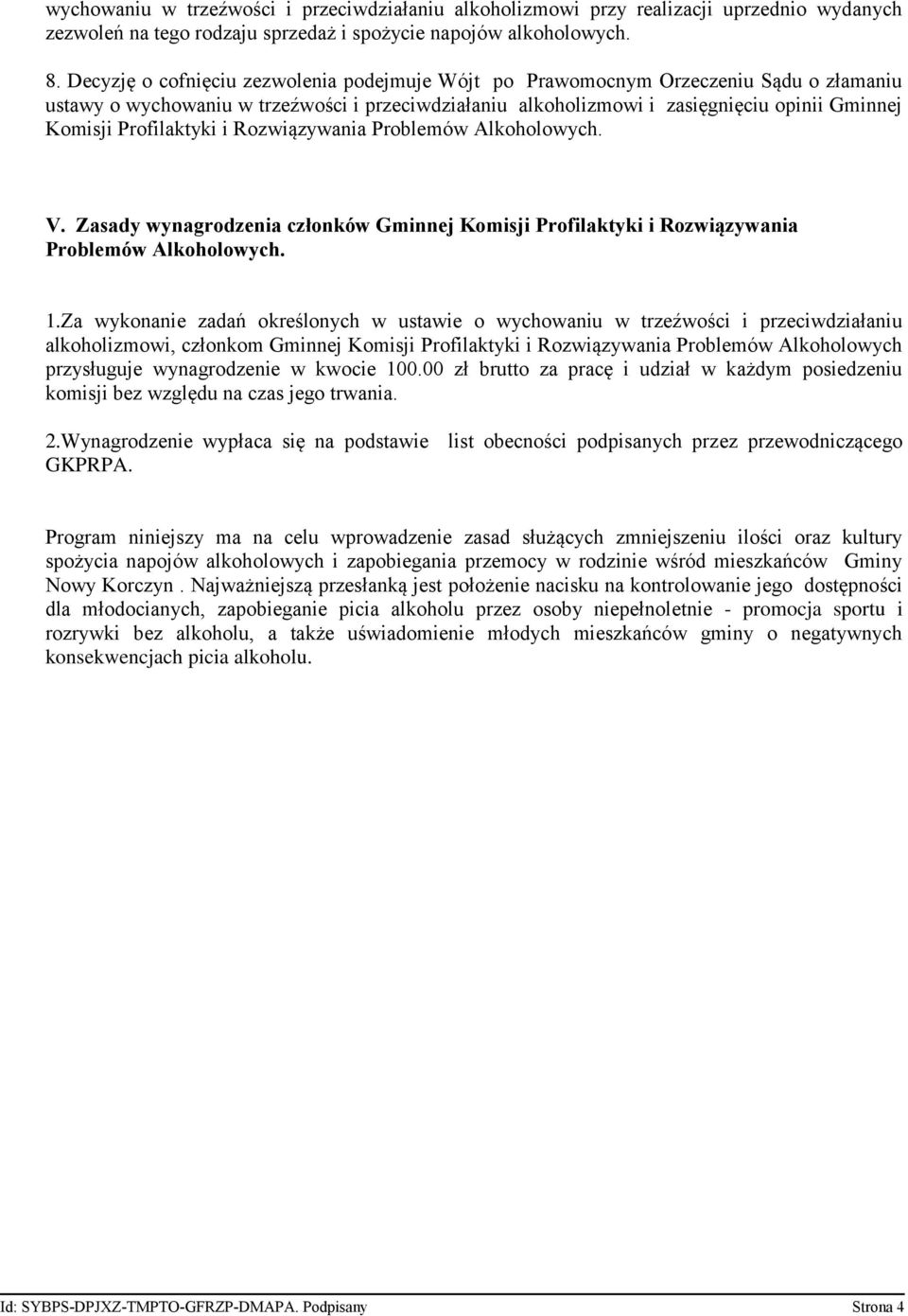 Profilaktyki i Rozwiązywania Problemów Alkoholowych. V. Zasady wynagrodzenia członków Gminnej Komisji Profilaktyki i Rozwiązywania Problemów Alkoholowych. 1.