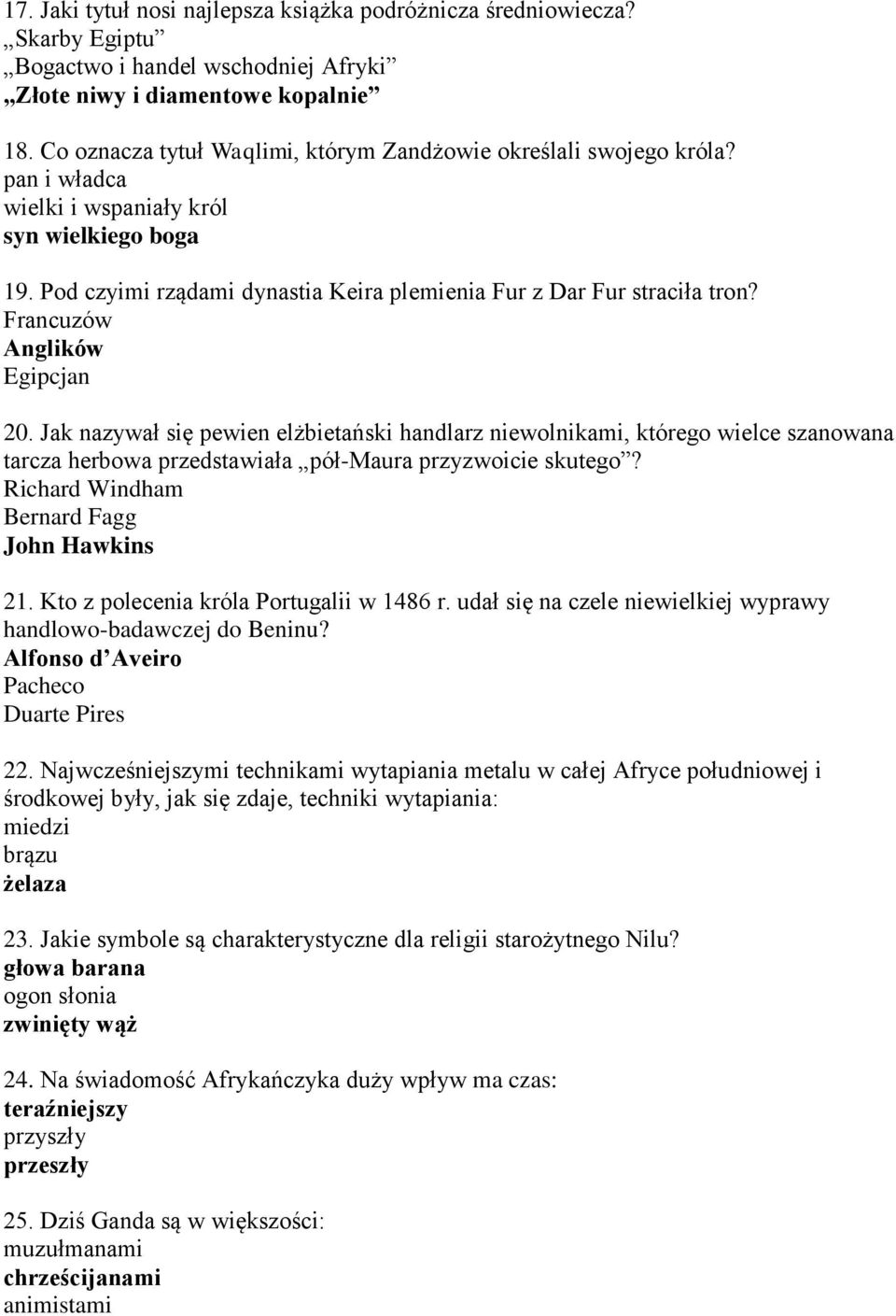Francuzów Anglików Egipcjan 20. Jak nazywał się pewien elżbietański handlarz niewolnikami, którego wielce szanowana tarcza herbowa przedstawiała pół-maura przyzwoicie skutego?