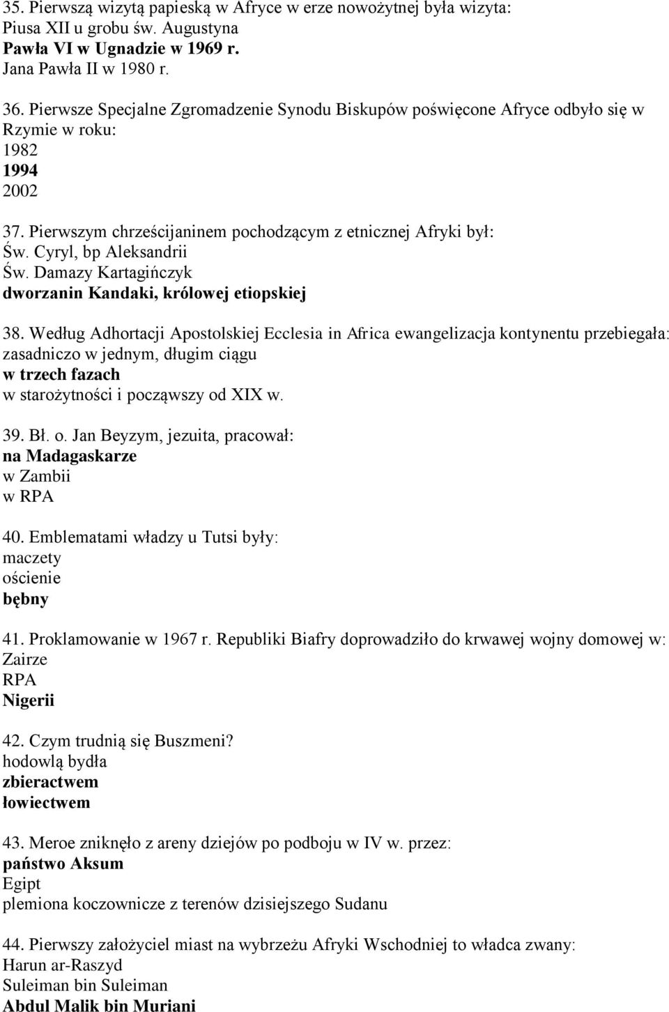Cyryl, bp Aleksandrii Św. Damazy Kartagińczyk dworzanin Kandaki, królowej etiopskiej 38.