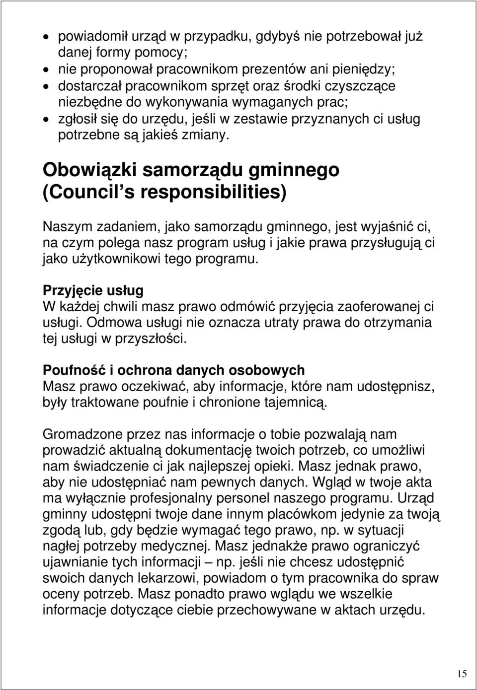 Obowi zki samorz du gminnego (Council s responsibilities) Naszym zadaniem, jako samorz du gminnego, jest wyja ni ci, na czym polega nasz program us ug i jakie prawa przys uguj ci jako u ytkownikowi