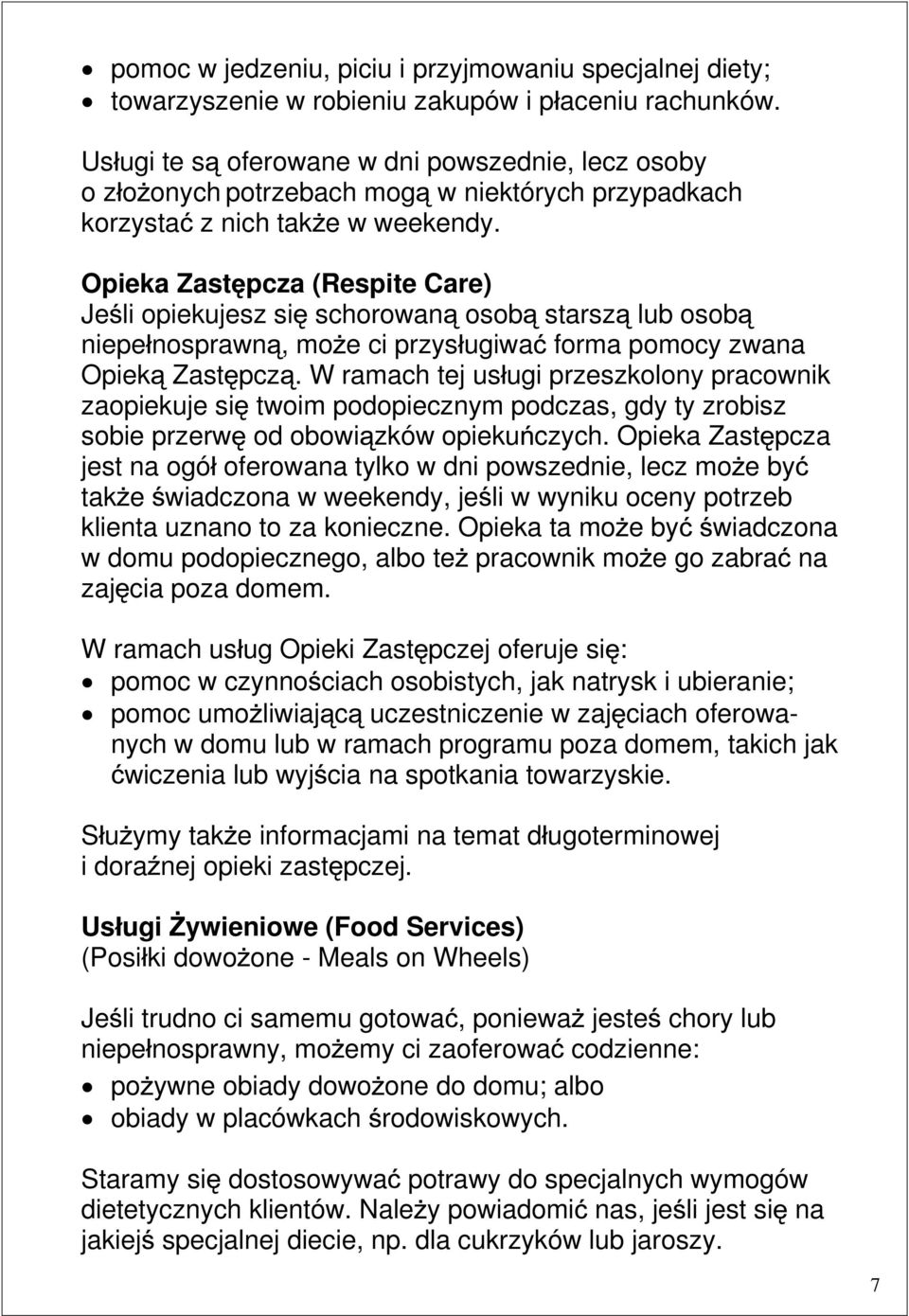 Opieka Zast pcza (Respite Care) Je li opiekujesz si schorowan osob starsz lub osob niepe nosprawn, mo e ci przys ugiwa forma pomocy zwana Opiek Zast pcz.