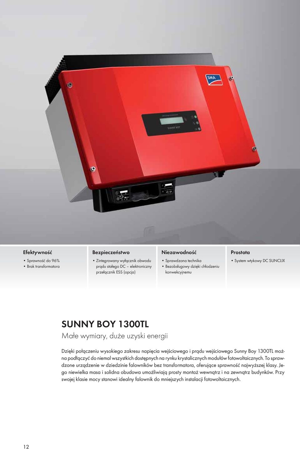 Sunny Boy 1300TL można podłączyć do niemal wszystkich dostępnych na rynku krystalicznych modułów fotowoltaicznych.