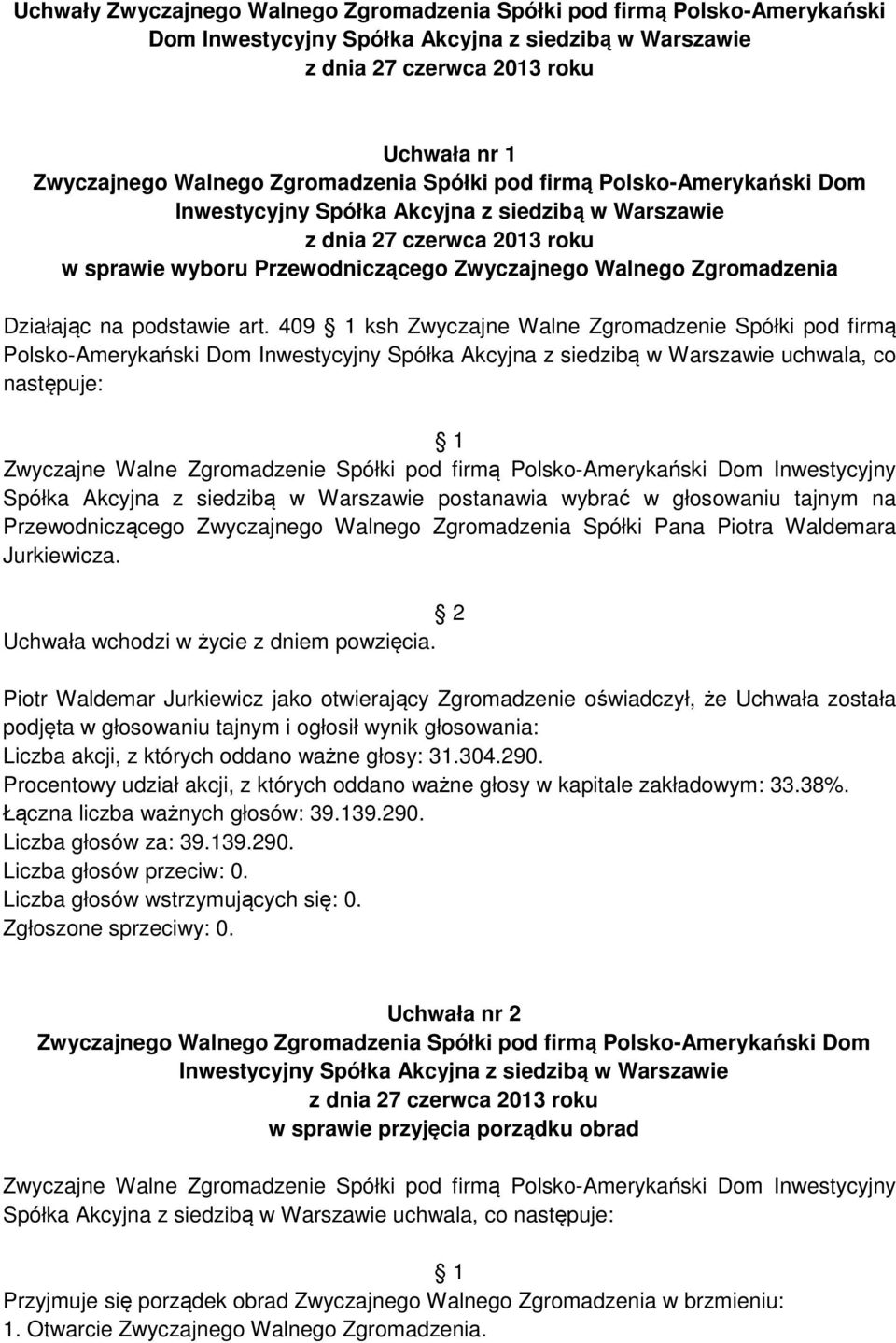 Zwyczajnego Walnego Zgromadzenia Spółki Pana Piotra Waldemara Jurkiewicza.
