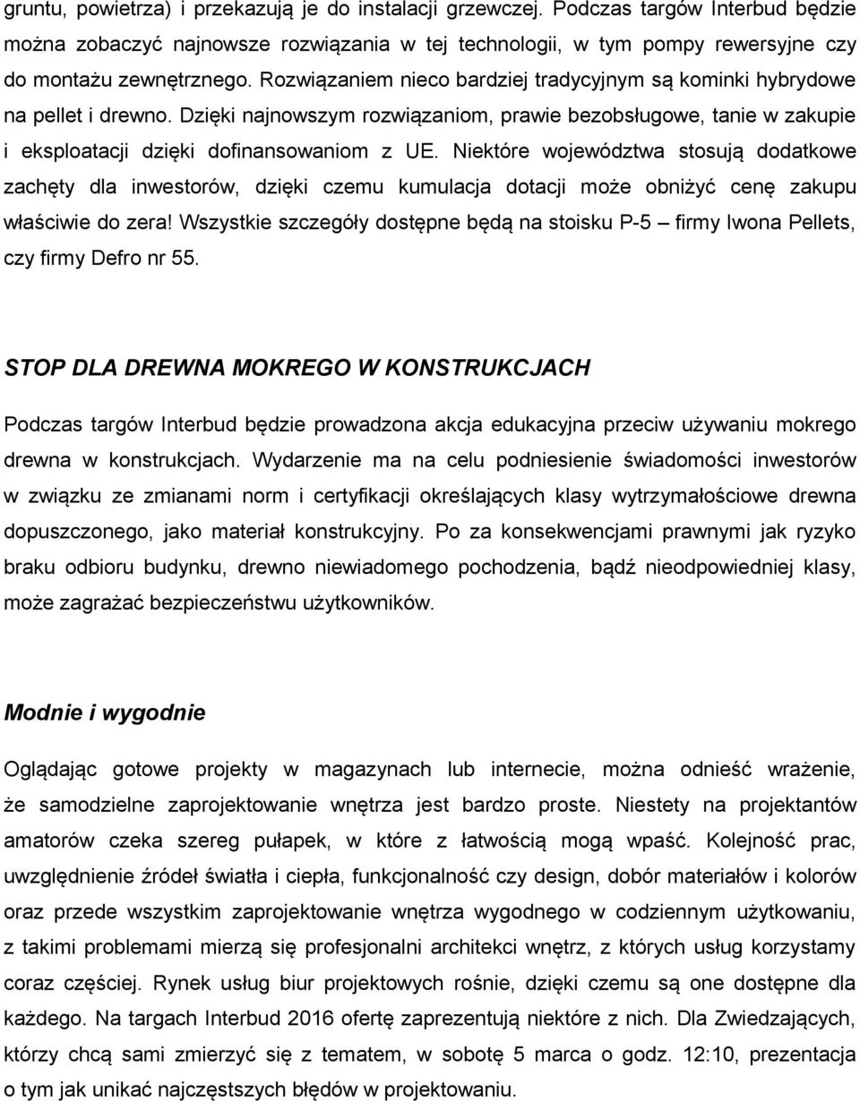 Niektóre województwa stosują dodatkowe zachęty dla inwestorów, dzięki czemu kumulacja dotacji może obniżyć cenę zakupu właściwie do zera!