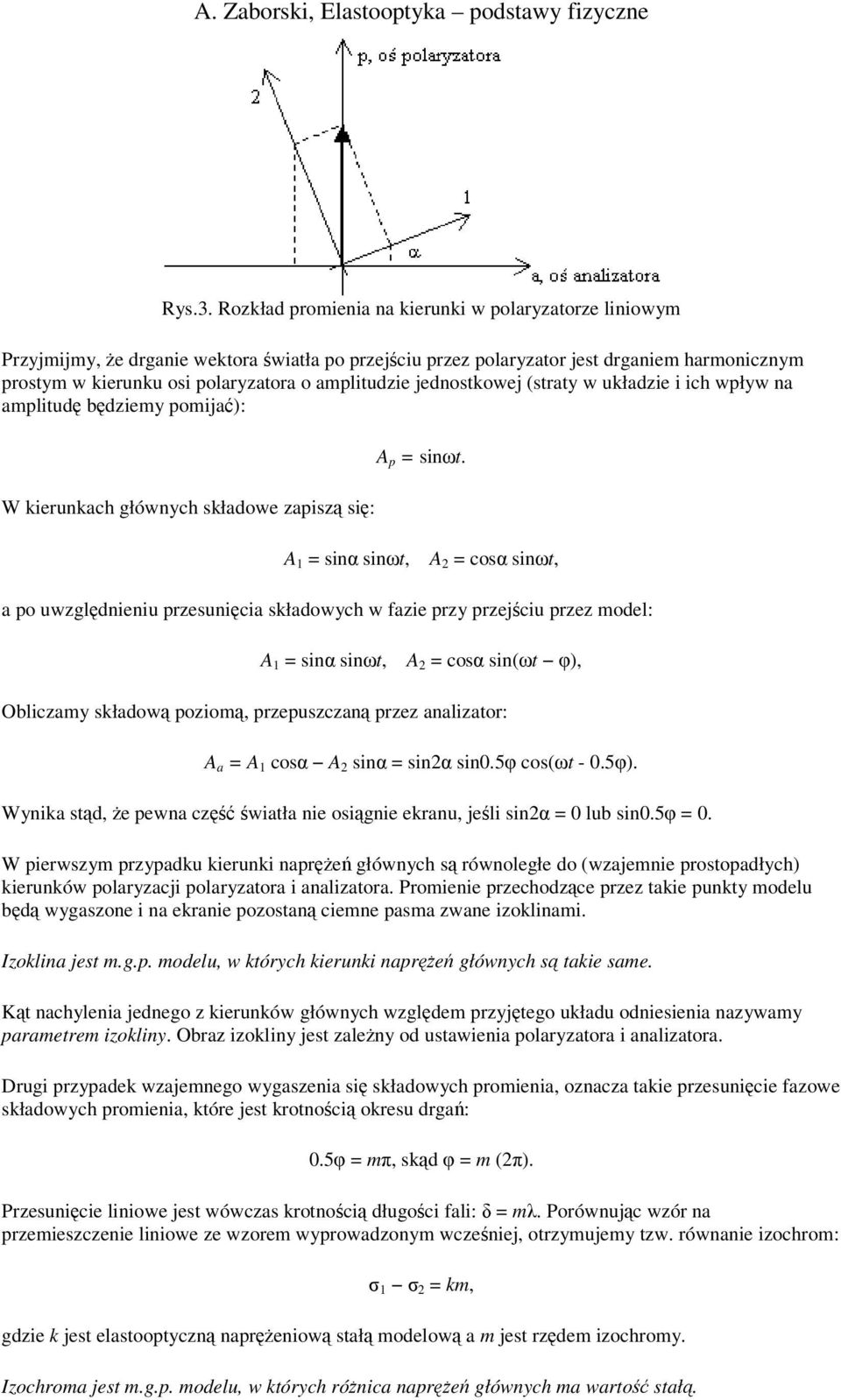 jednostkowej (straty w układzie i ich wpływ na amplitud bdziemy pomija): W kierunkach głównych składowe zapisz si: A p = sint.