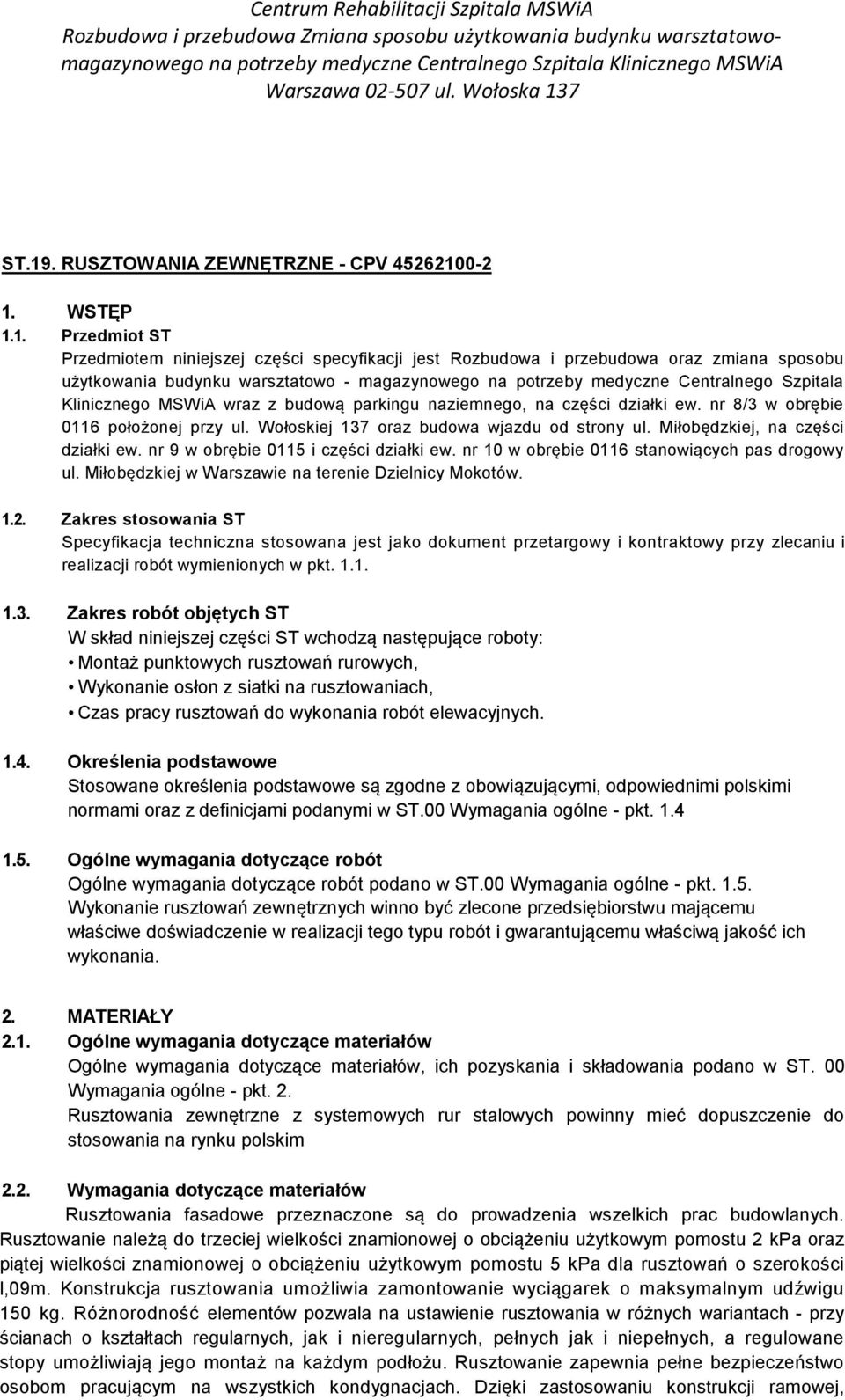 Wołoskiej 137 oraz budowa wjazdu od strony ul. Miłobędzkiej, na części działki ew. nr 9 w obrębie 0115 i części działki ew. nr 10 w obrębie 0116 stanowiących pas drogowy ul.