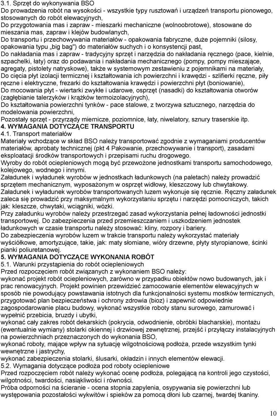 typu big bag") do materiałów suchych i o konsystencji past, Do nakładania mas i zapraw - tradycyjny sprzęt i narzędzia do nakładania ręcznego (pace, kielnie, szpachelki, łaty) oraz do podawania i