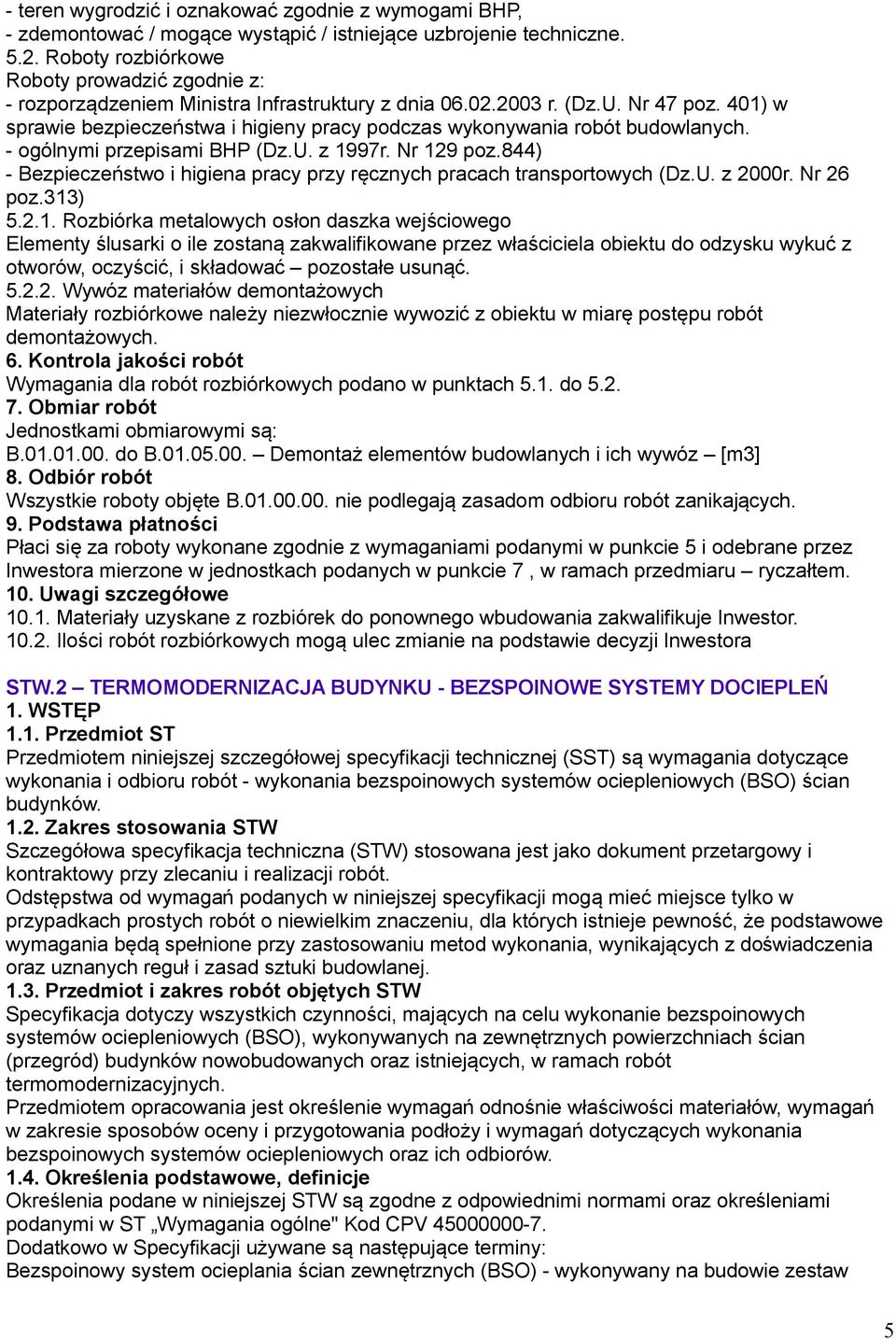 401) w sprawie bezpieczeństwa i higieny pracy podczas wykonywania robót budowlanych. - ogólnymi przepisami BHP (Dz.U. z 1997r. Nr 129 poz.