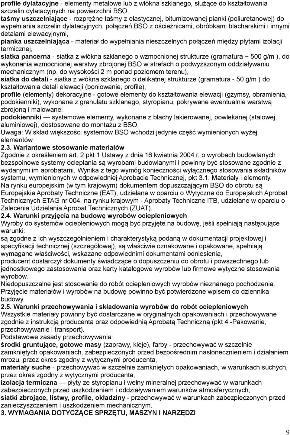 nieszczelnych połączeń między płytami izolacji termicznej, siatka pancerna - siatka z włókna szklanego o wzmocnionej strukturze (gramatura ~ 500 g/m ), do wykonania wzmocnionej warstwy zbrojonej BSO