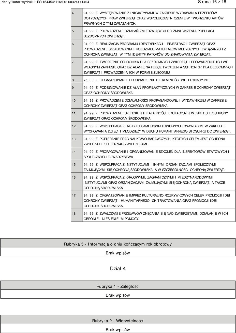 6 94, 99, Z, REALIZACJA PROGRAMU IDENTYFIKACJI I REJESTRACJI ZWIERZĄT ORAZ PROWADZENIE SKŁADOWANIA I ROZDZIAŁU MATERIAŁÓW MEDYCZNYCH ZWIĄZANYCH Z OCHRONĄ ZWIERZĄT, W TYM IDENTYFIKATORÓW DO ZNAKOWANIA