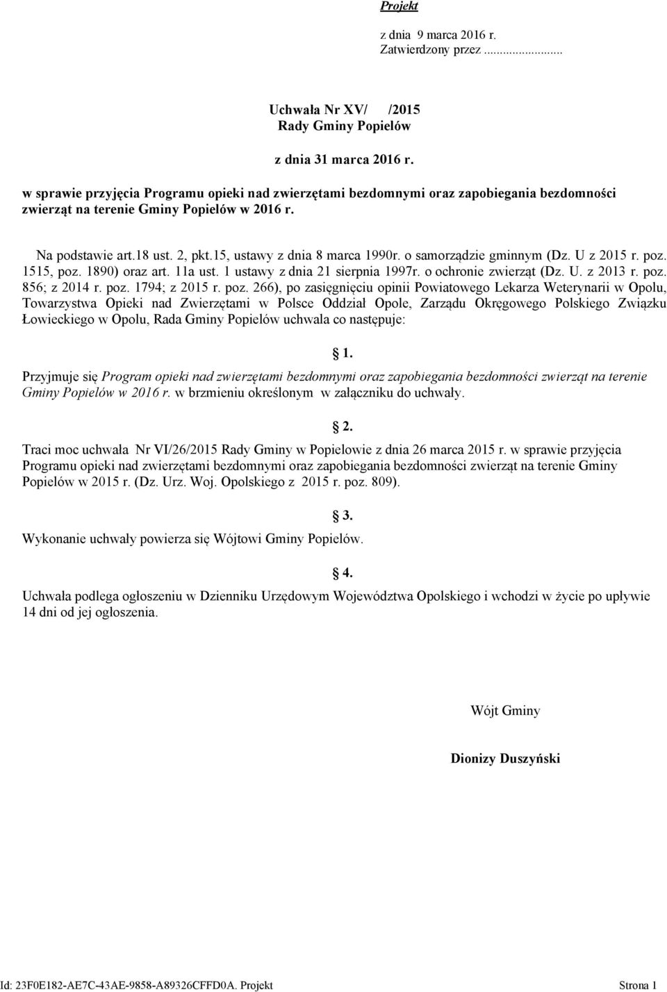 15, ustawy z dnia 8 marca 1990r. o samorządzie gminnym (Dz. U z 2015 r. poz. 1515, poz. 1890) oraz art. 11a ust. 1 ustawy z dnia 21 sierpnia 1997r. o ochronie zwierząt (Dz. U. z 2013 r. poz. 856; z 2014 r.