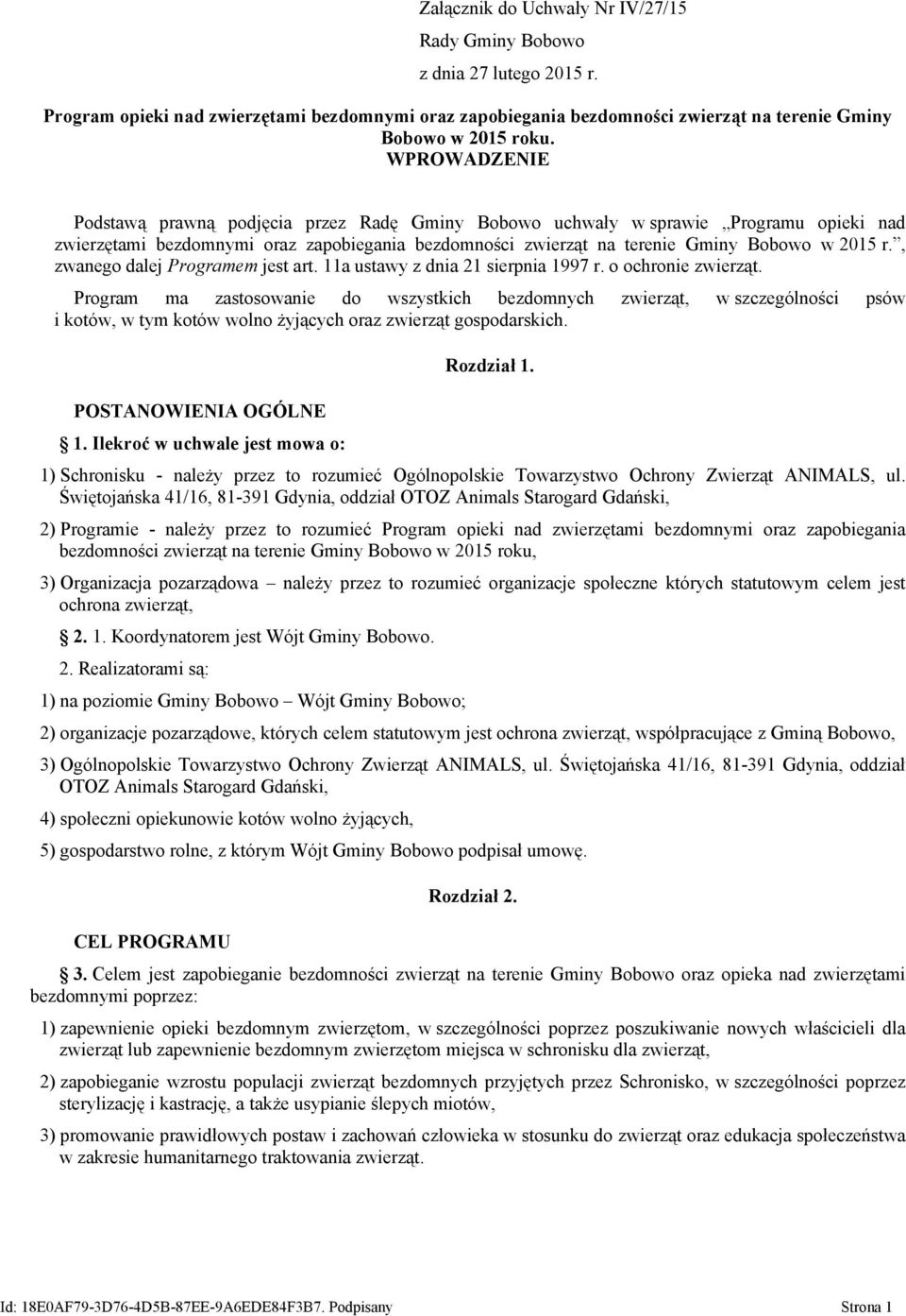 , zwanego dalej Programem jest art. 11a ustawy z dnia 21 sierpnia 1997 r. o ochronie zwierząt.