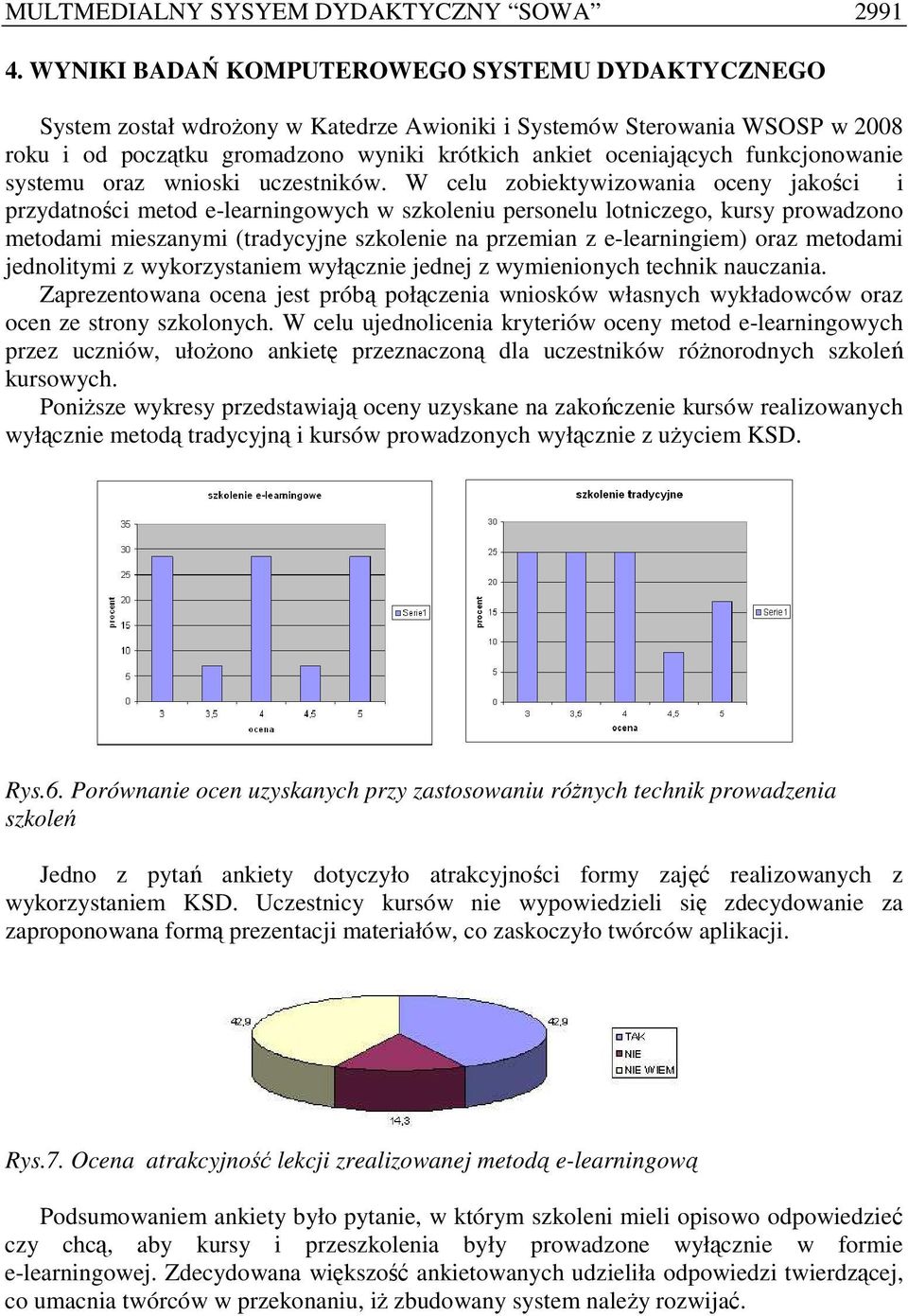 funkcjonowanie systemu oraz wnioski uczestników.
