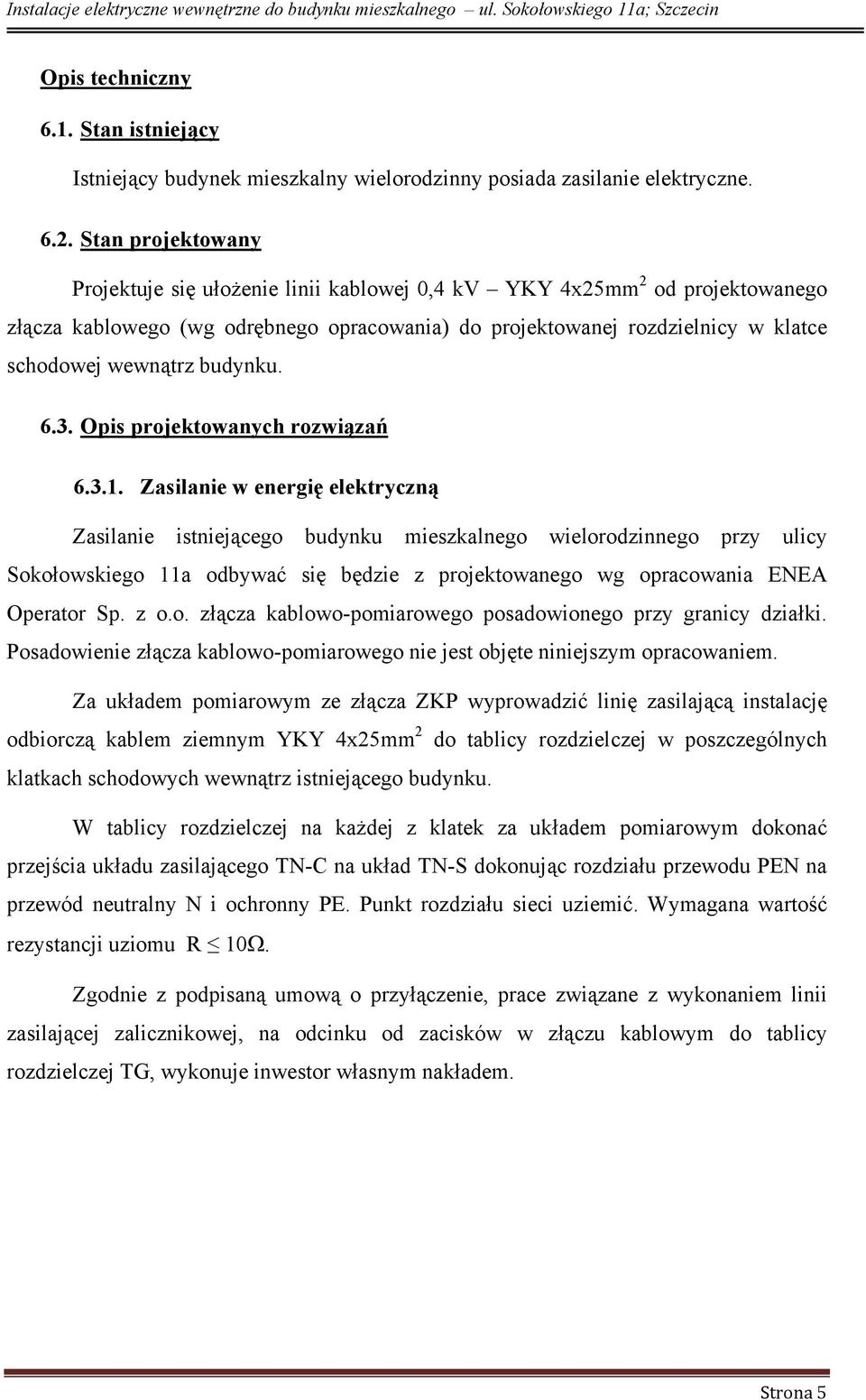 budynku. 6.3. Opis projektowanych rozwiązań 6.3.1.
