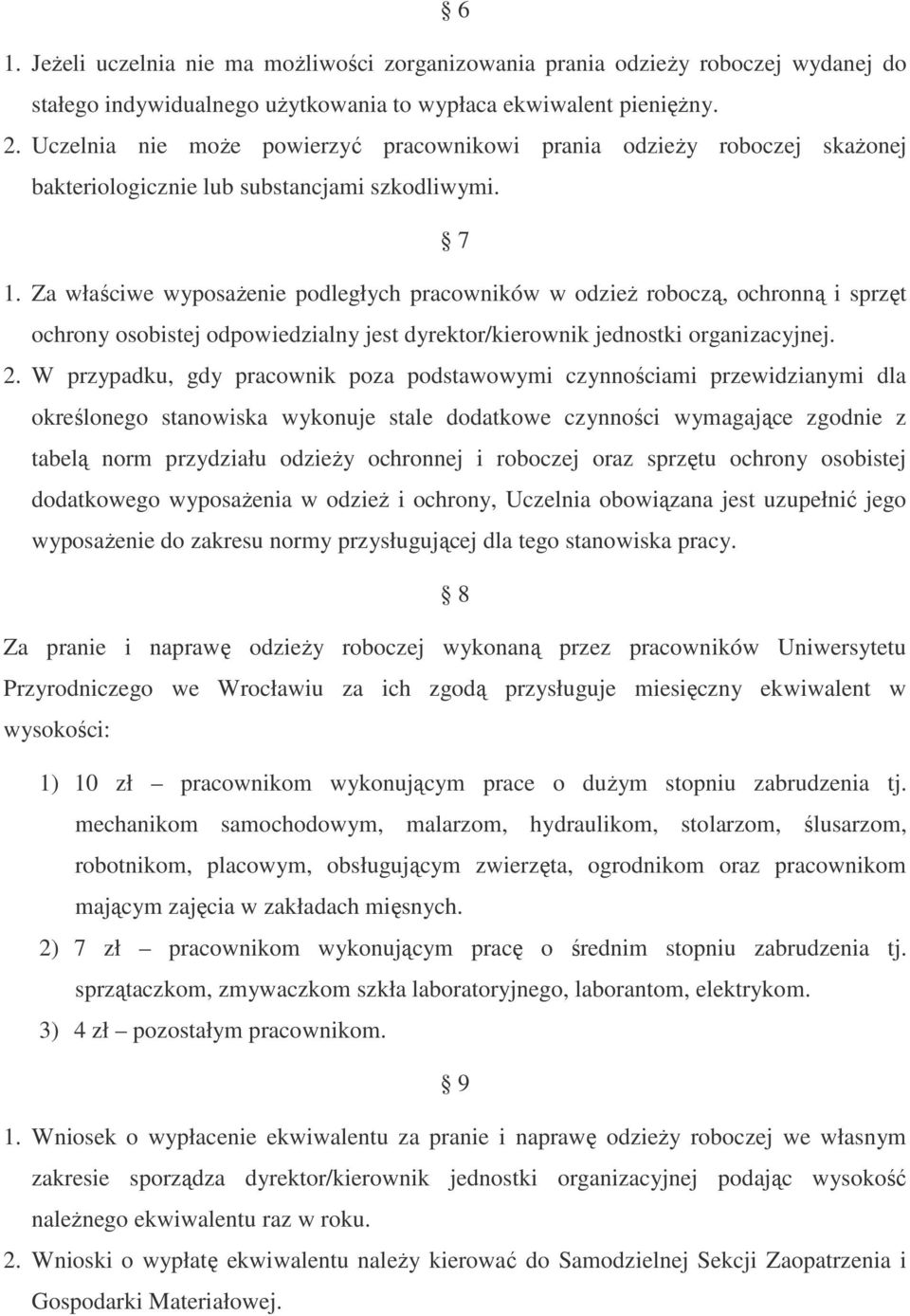 Za właściwe wyposaŝenie podległych pracowników w odzieŝ roboczą, ochronną i sprzęt ochrony osobistej odpowiedzialny jest dyrektor/kierownik jednostki organizacyjnej. 2.