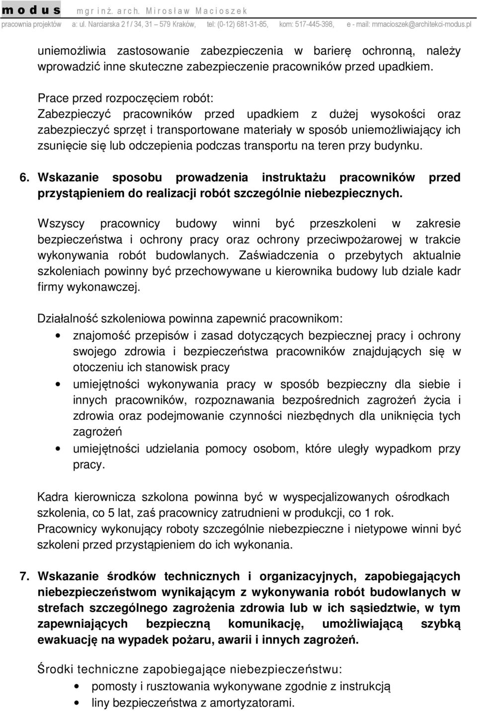 odczepienia podczas transportu na teren przy budynku. 6. Wskazanie sposobu prowadzenia instruktażu pracowników przed przystąpieniem do realizacji robót szczególnie niebezpiecznych.