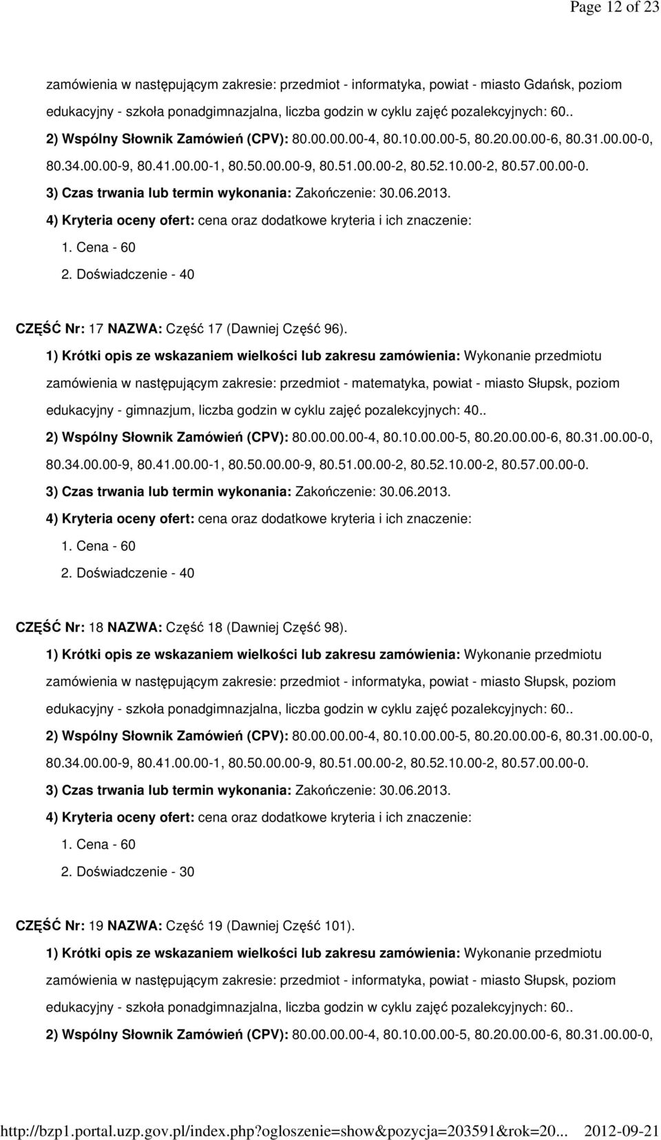 zamówienia w następującym zakresie: przedmiot - matematyka, powiat - miasto Słupsk, poziom edukacyjny - gimnazjum, liczba godzin w cyklu zajęć pozalekcyjnych: 40.