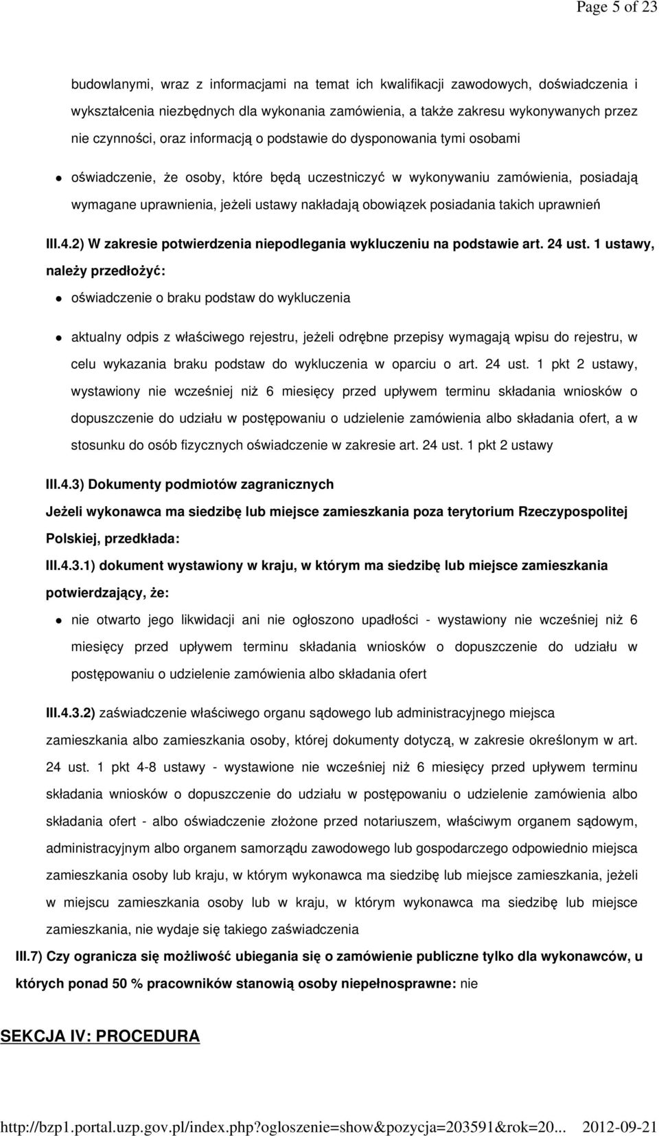 obowiązek posiadania takich uprawnień III.4.2) W zakresie potwierdzenia niepodlegania wykluczeniu na podstawie art. 24 ust.