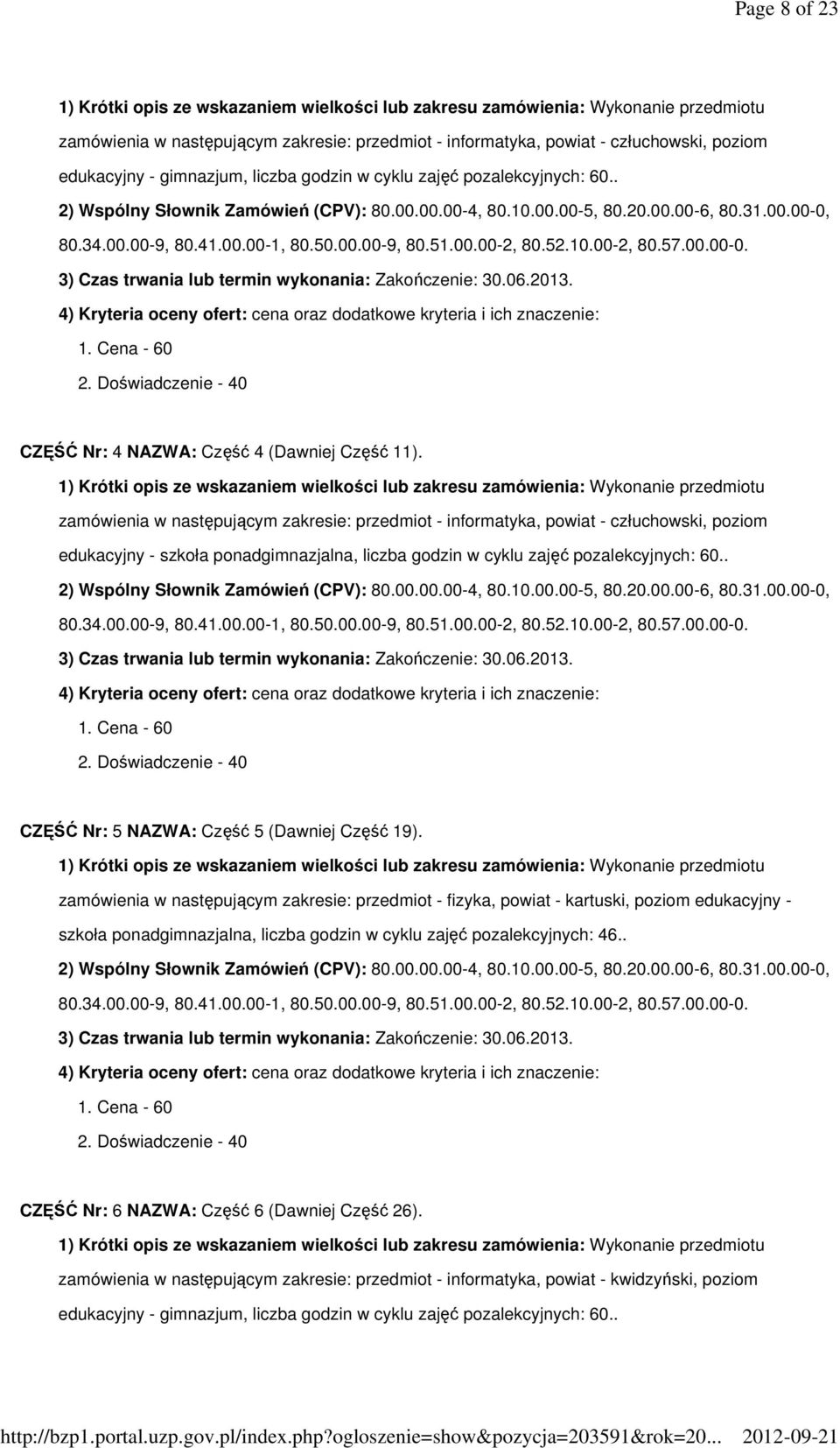 zamówienia w następującym zakresie: przedmiot - informatyka, powiat - człuchowski, poziom edukacyjny - szkoła ponadgimnazjalna, liczba godzin w cyklu zajęć pozalekcyjnych: 60.